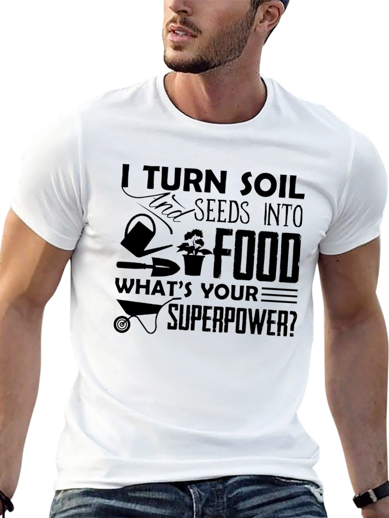Gardeners Superpower Tee - Turn Soil Into Food!