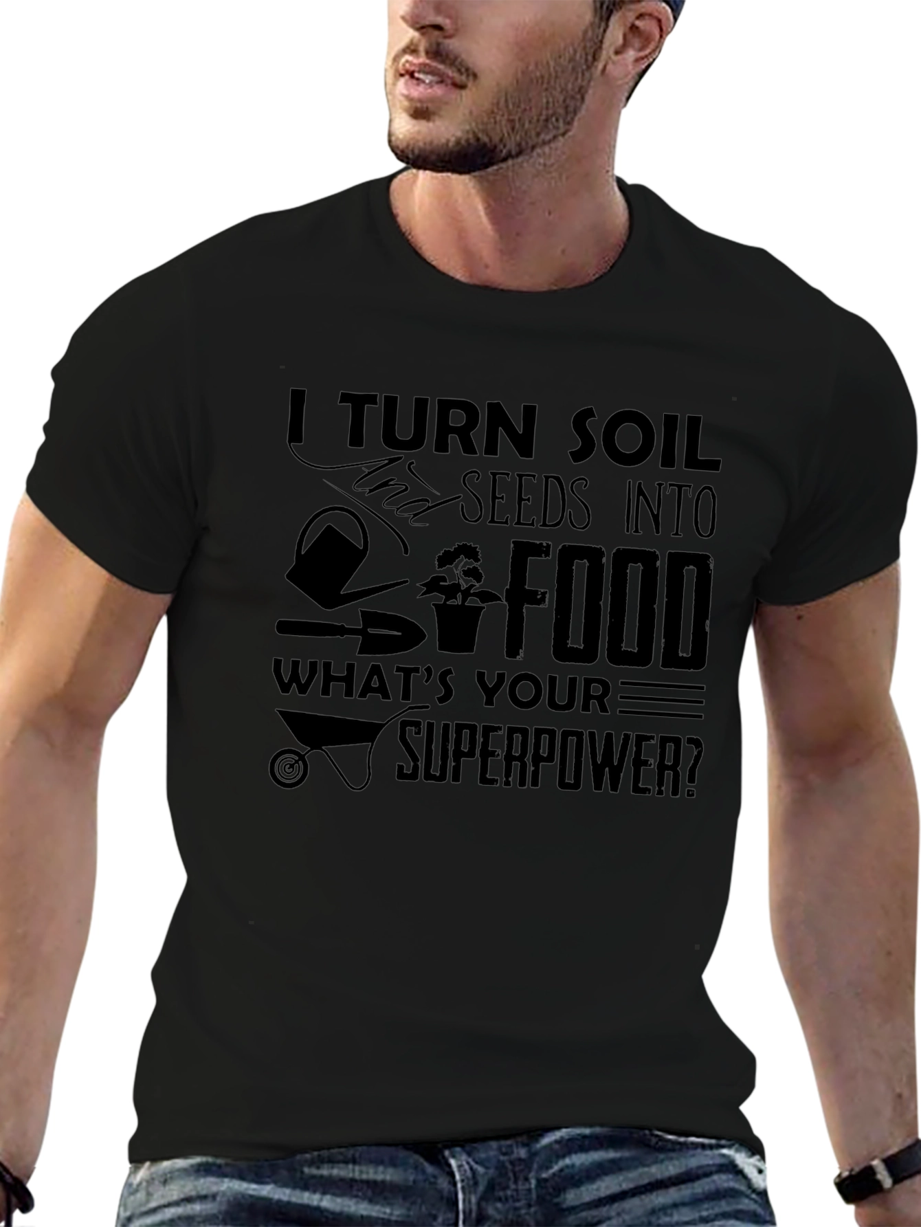 Gardeners Superpower Tee - Turn Soil Into Food!