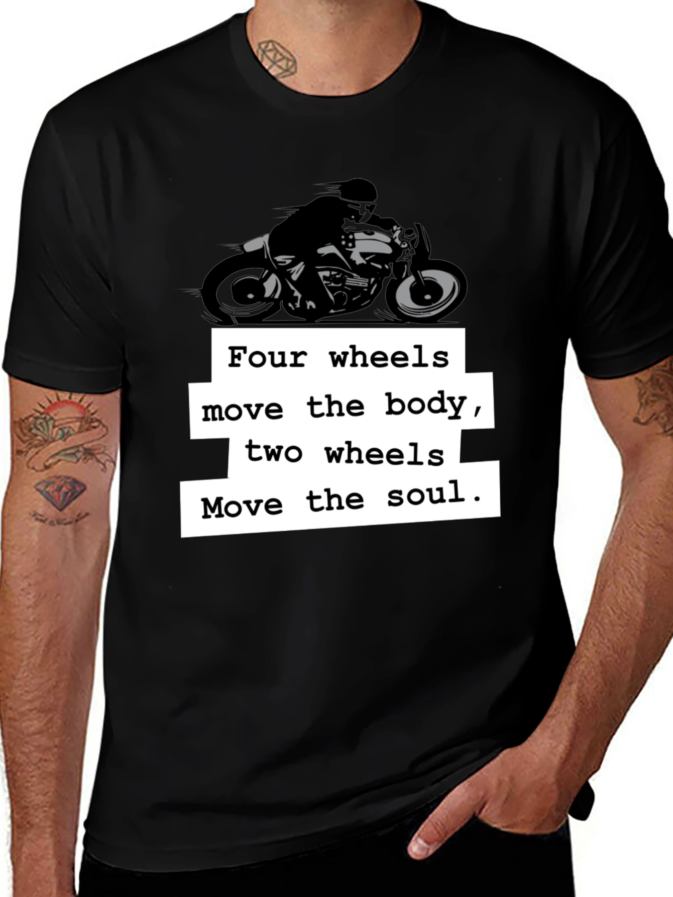 Motorcycle T-Shirt: Four Wheels Move the Body