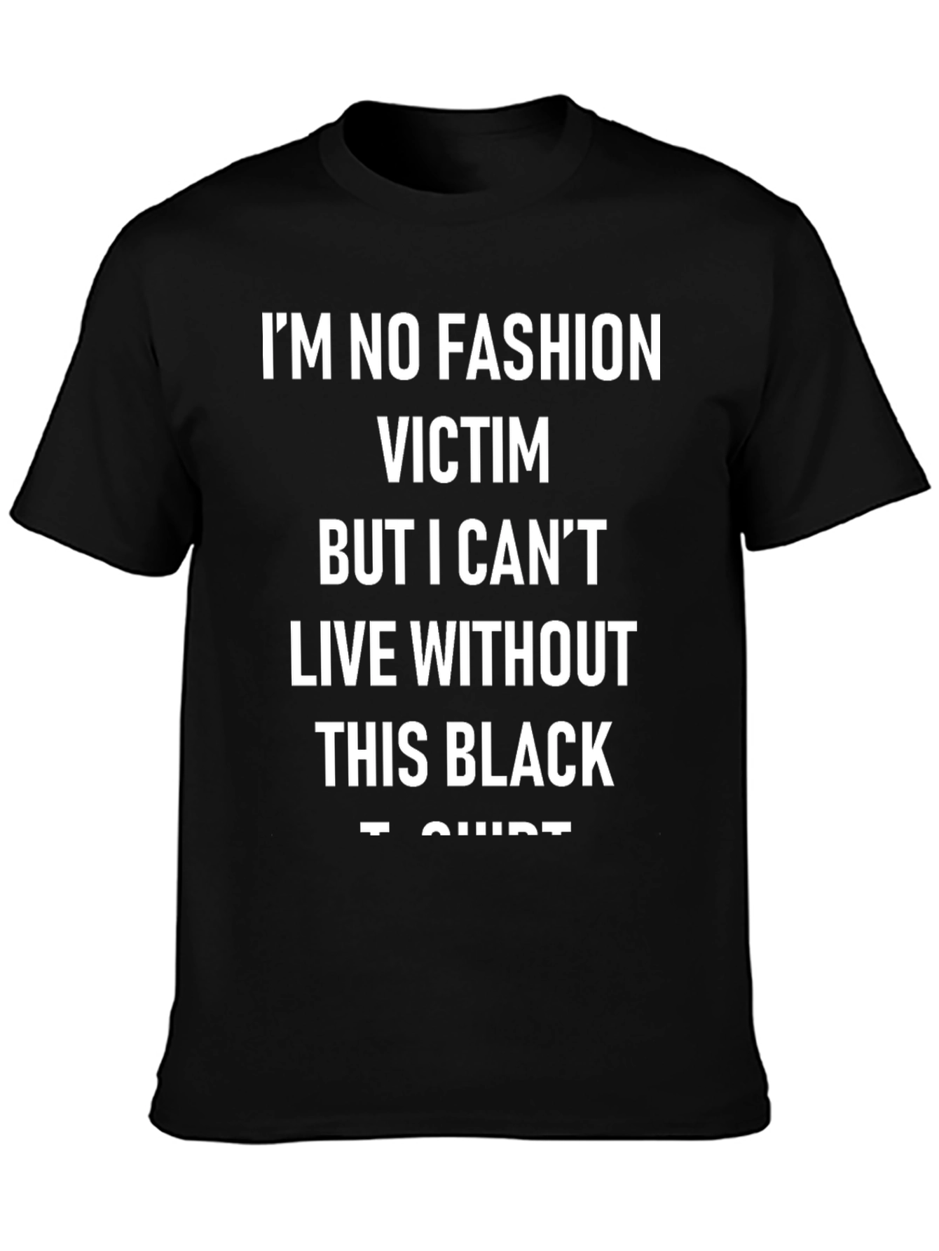 Fashion Statement T-Shirt: Im No Fashion Victim