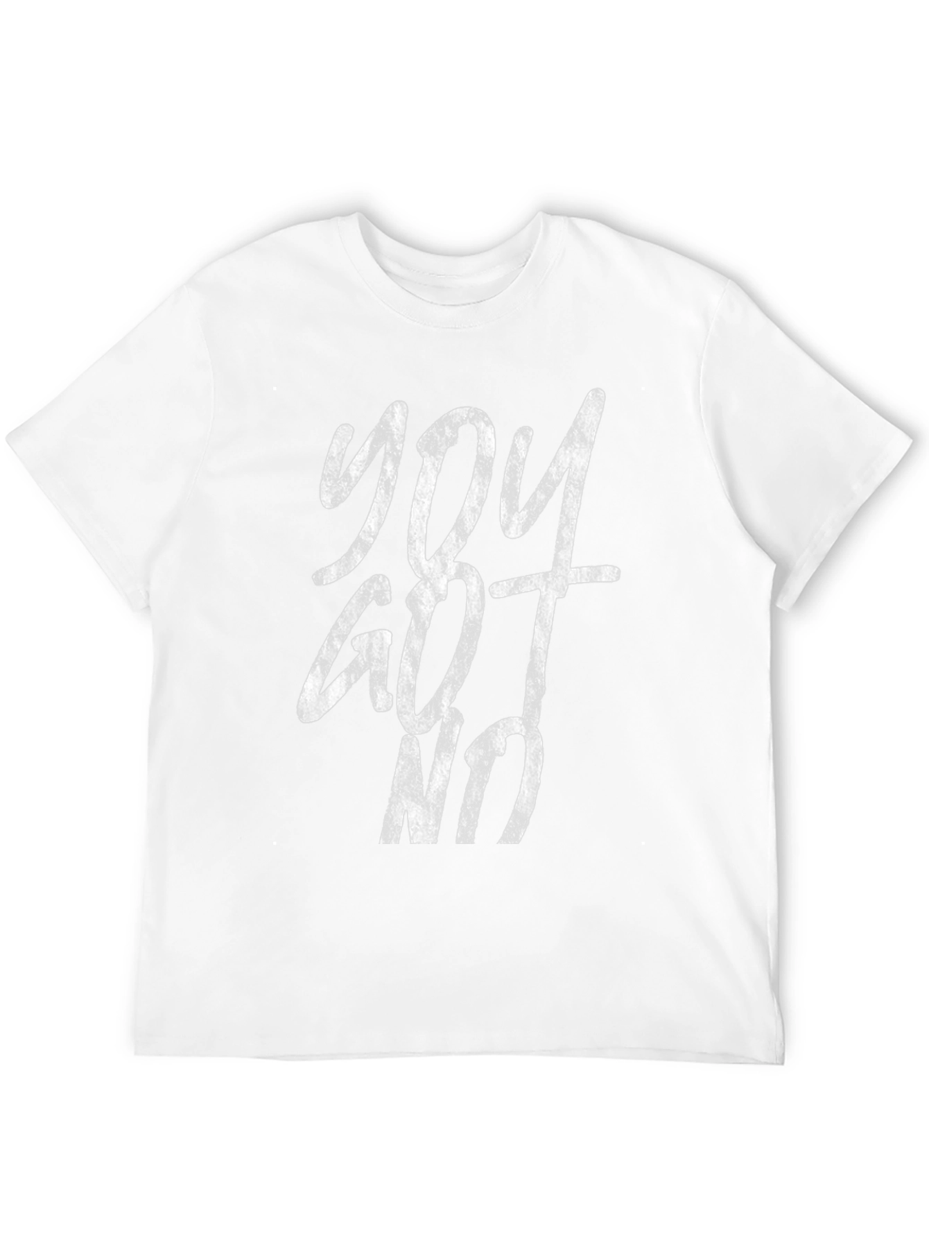 You Got No T-Shirt - Distressed Graphic Tee