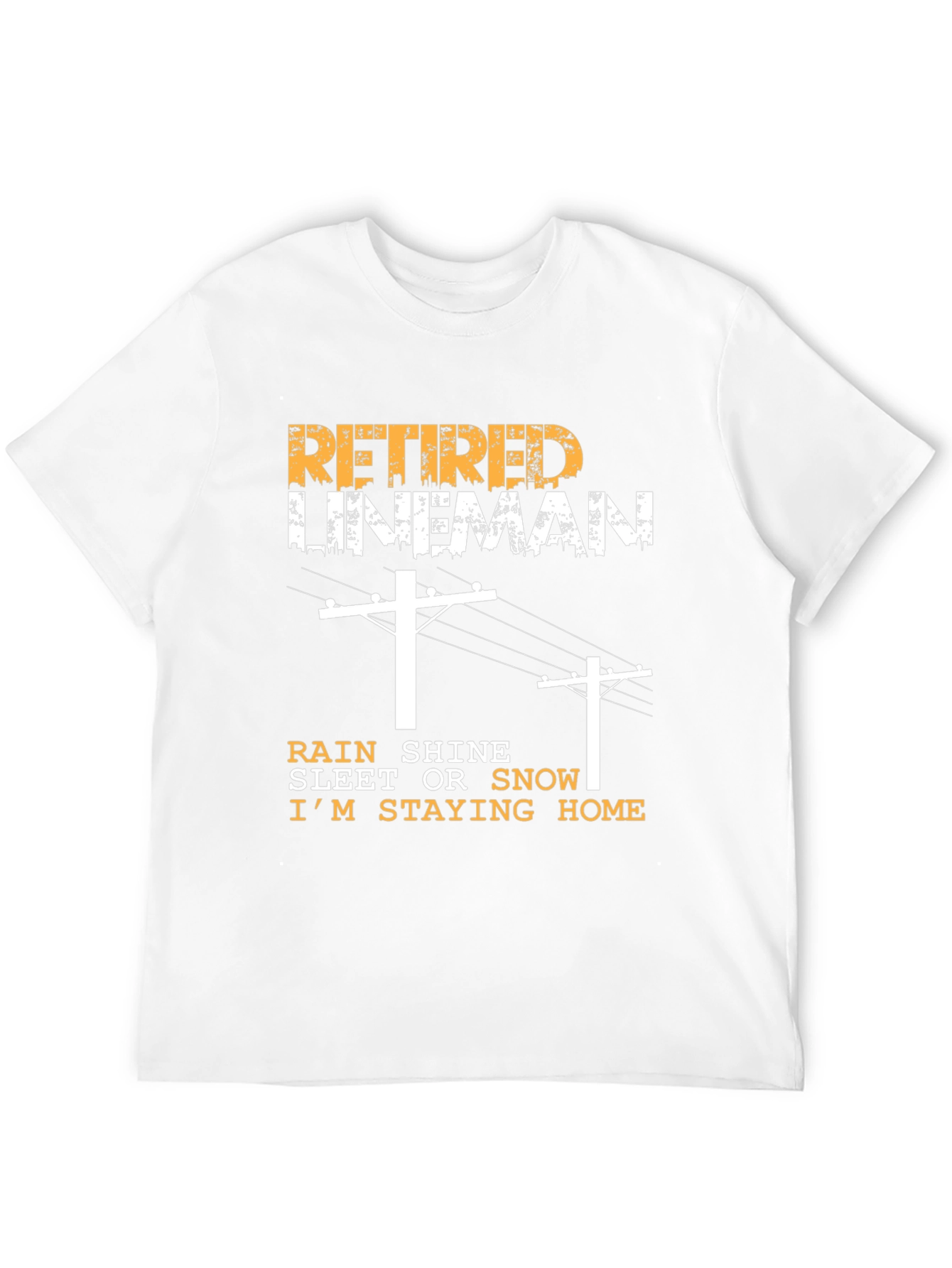 Retired Lineman T-Shirt - Staying Home