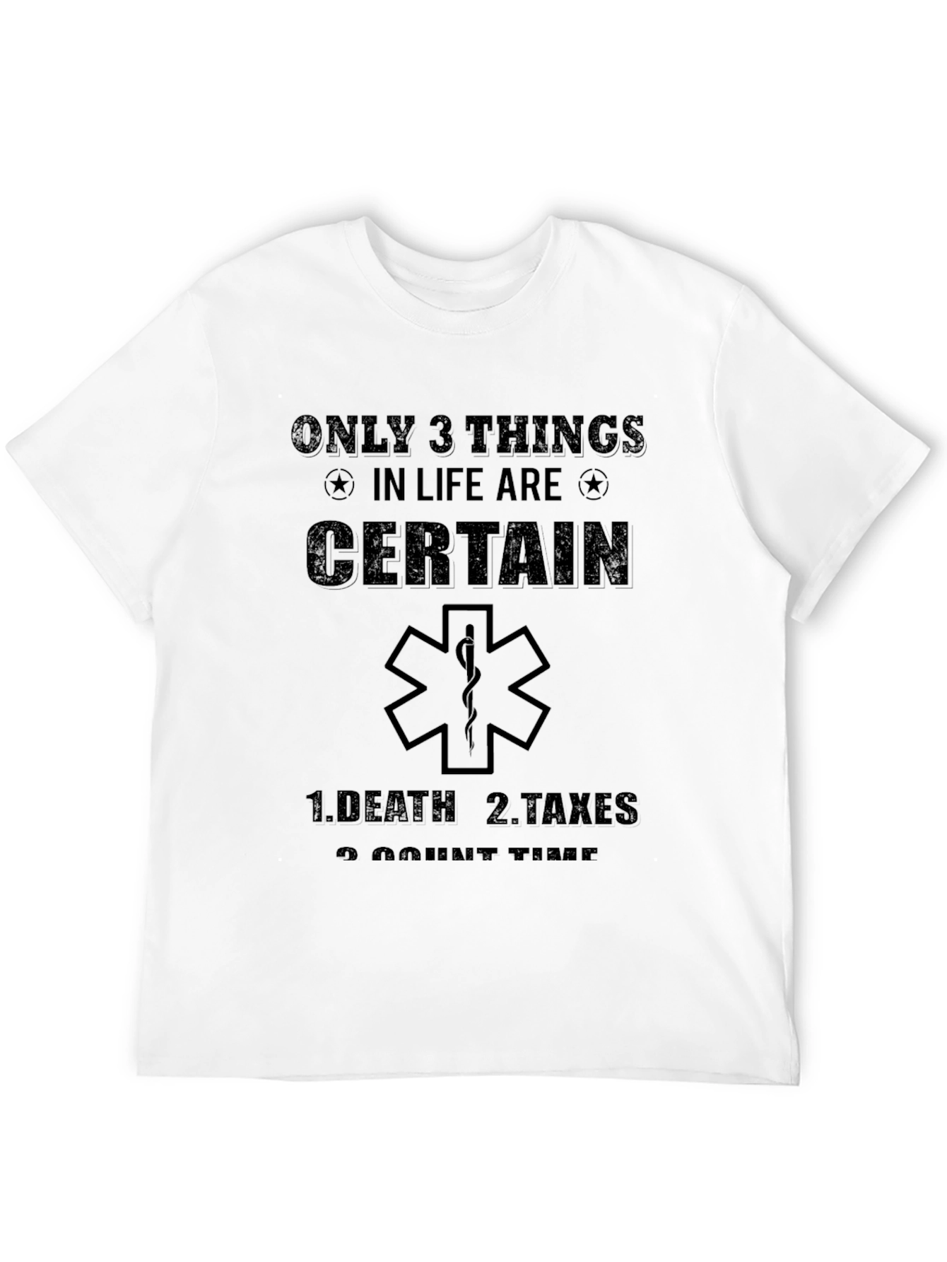 Only 3 Things In Life Certain Funny EMT T-Shirt