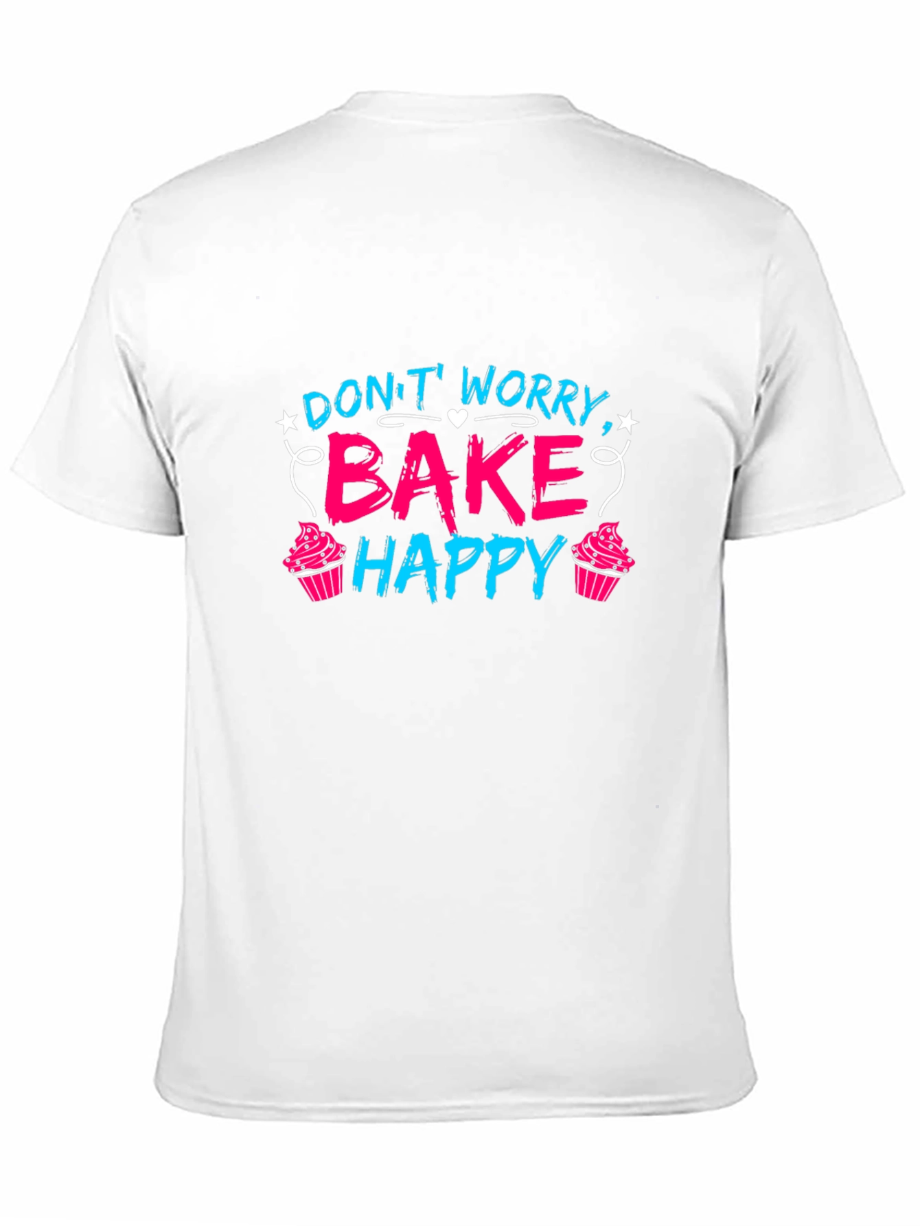 Dont Worry Bake Happy T-Shirt