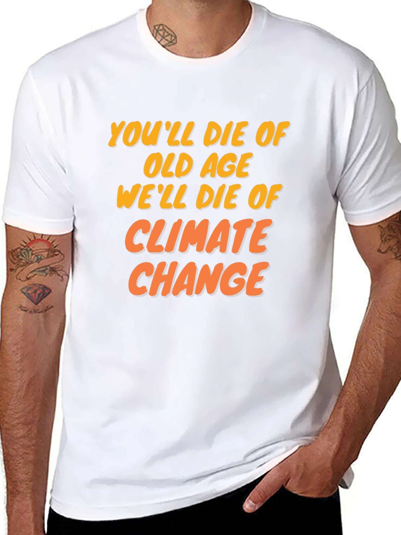 Climate Change T-Shirt: Youll Die of Old Age