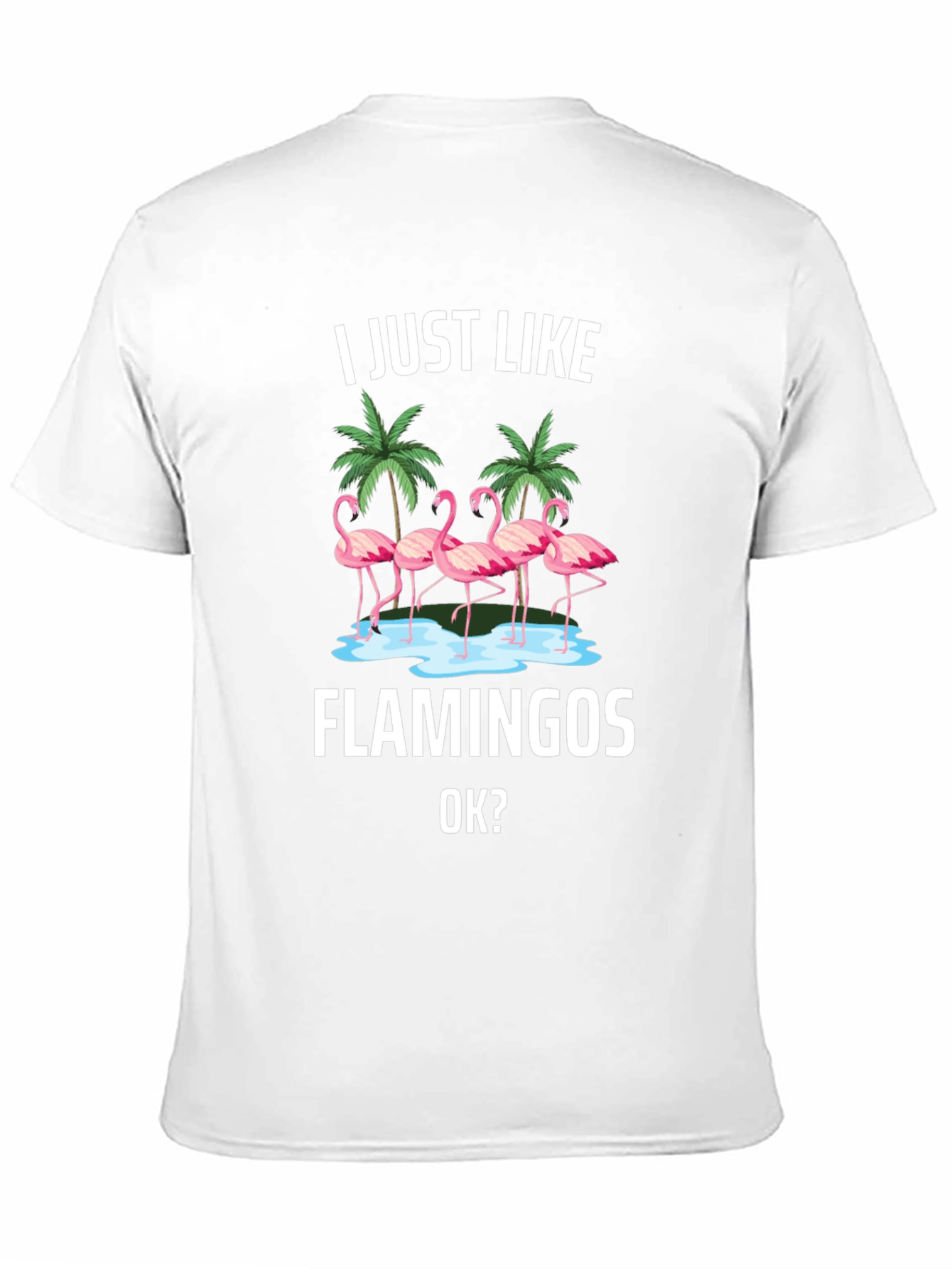 Flamingo Graphic Tee - I Just Like Flamingos T-Shirt