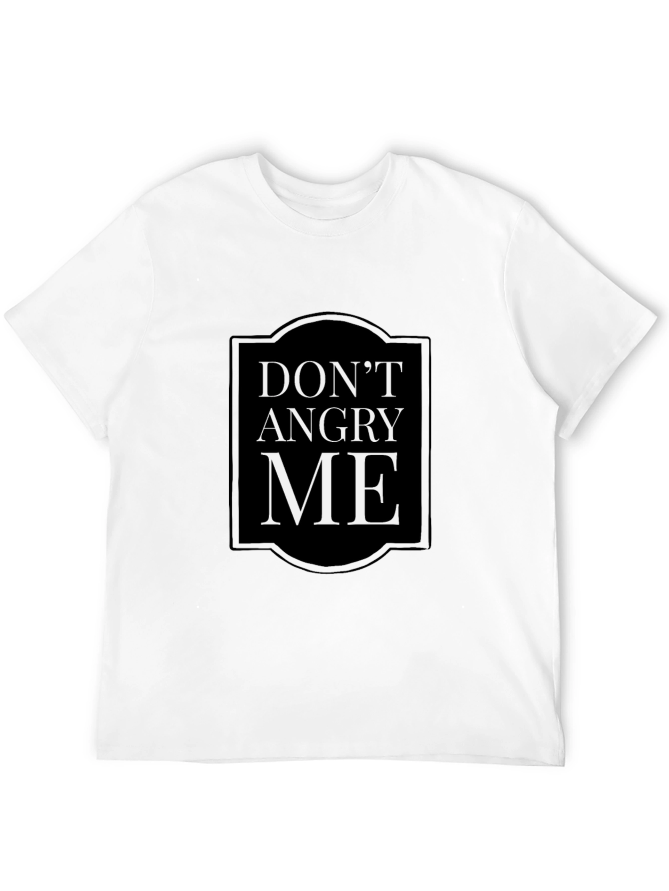 Dont Angry Me Slogan T-Shirt