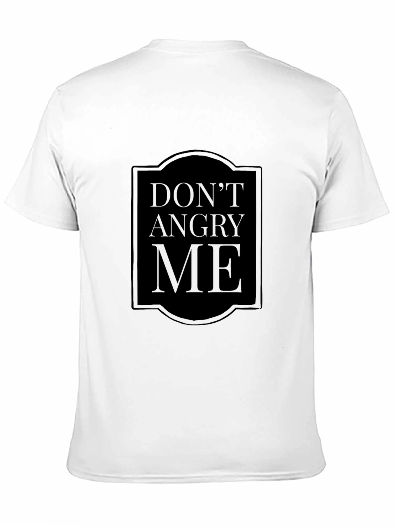Dont Angry Me Slogan T-Shirt