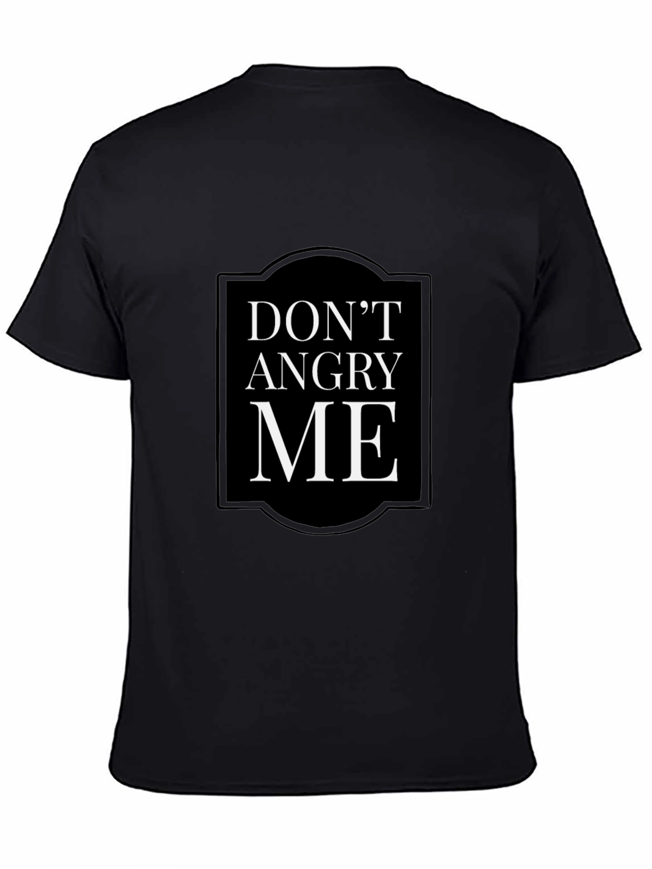 Dont Angry Me Slogan T-Shirt