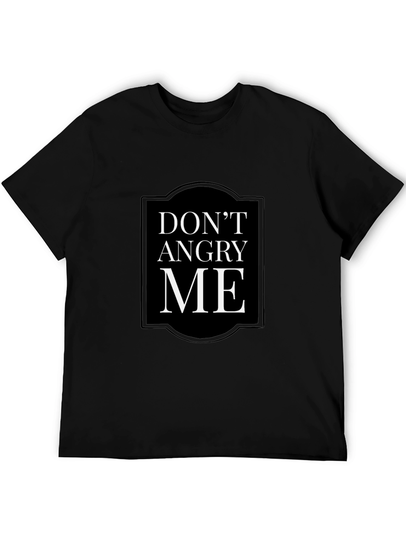 Dont Angry Me Slogan T-Shirt