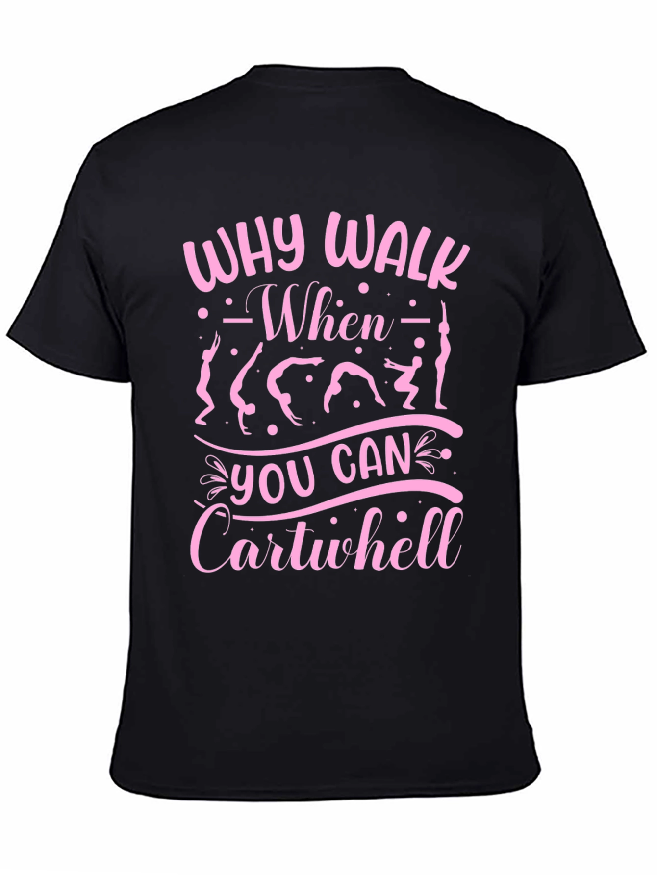 Why Walk? Cartwheel T-Shirt