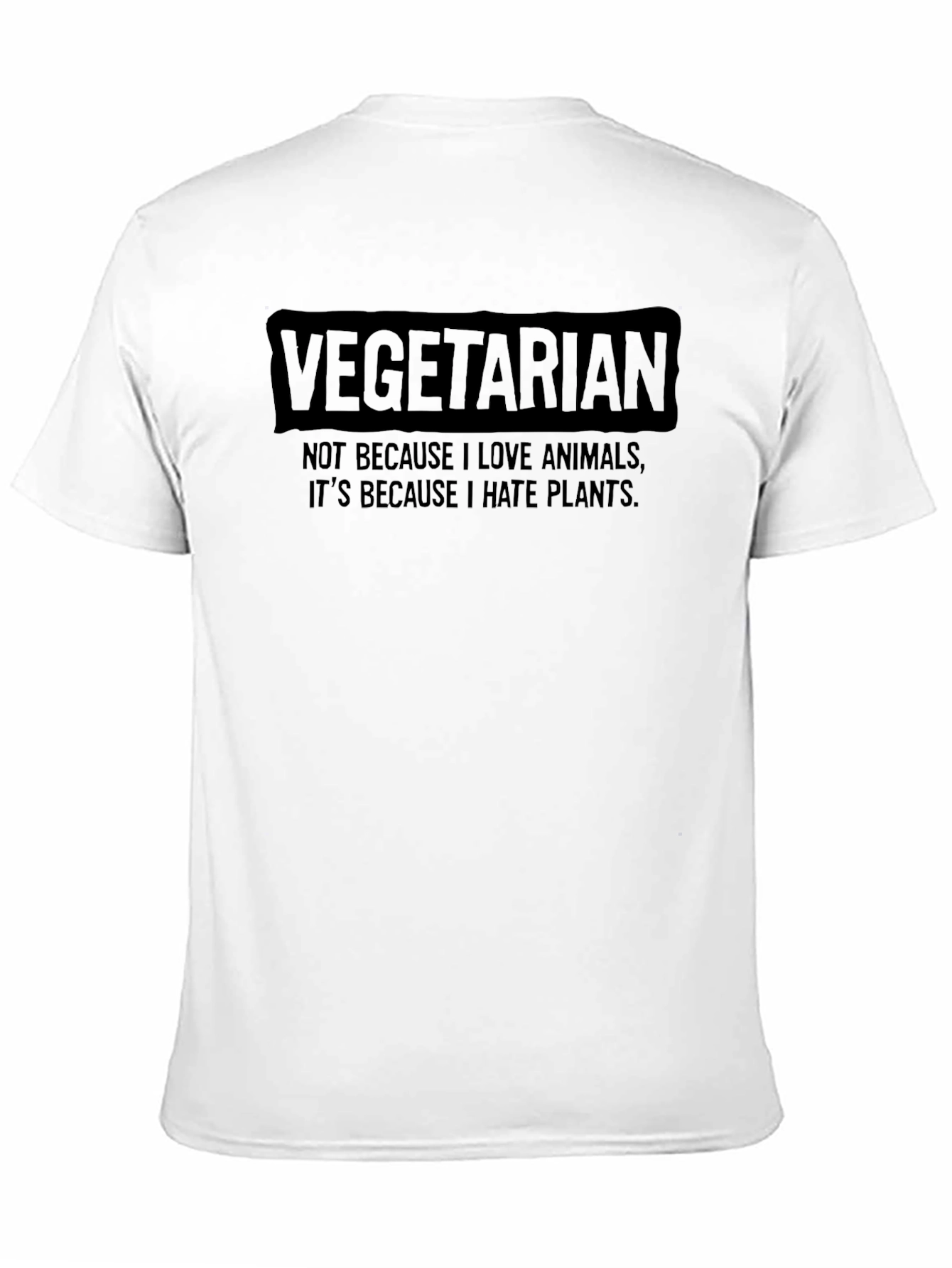Vegetarian Humor T-Shirt - I Hate Plants
