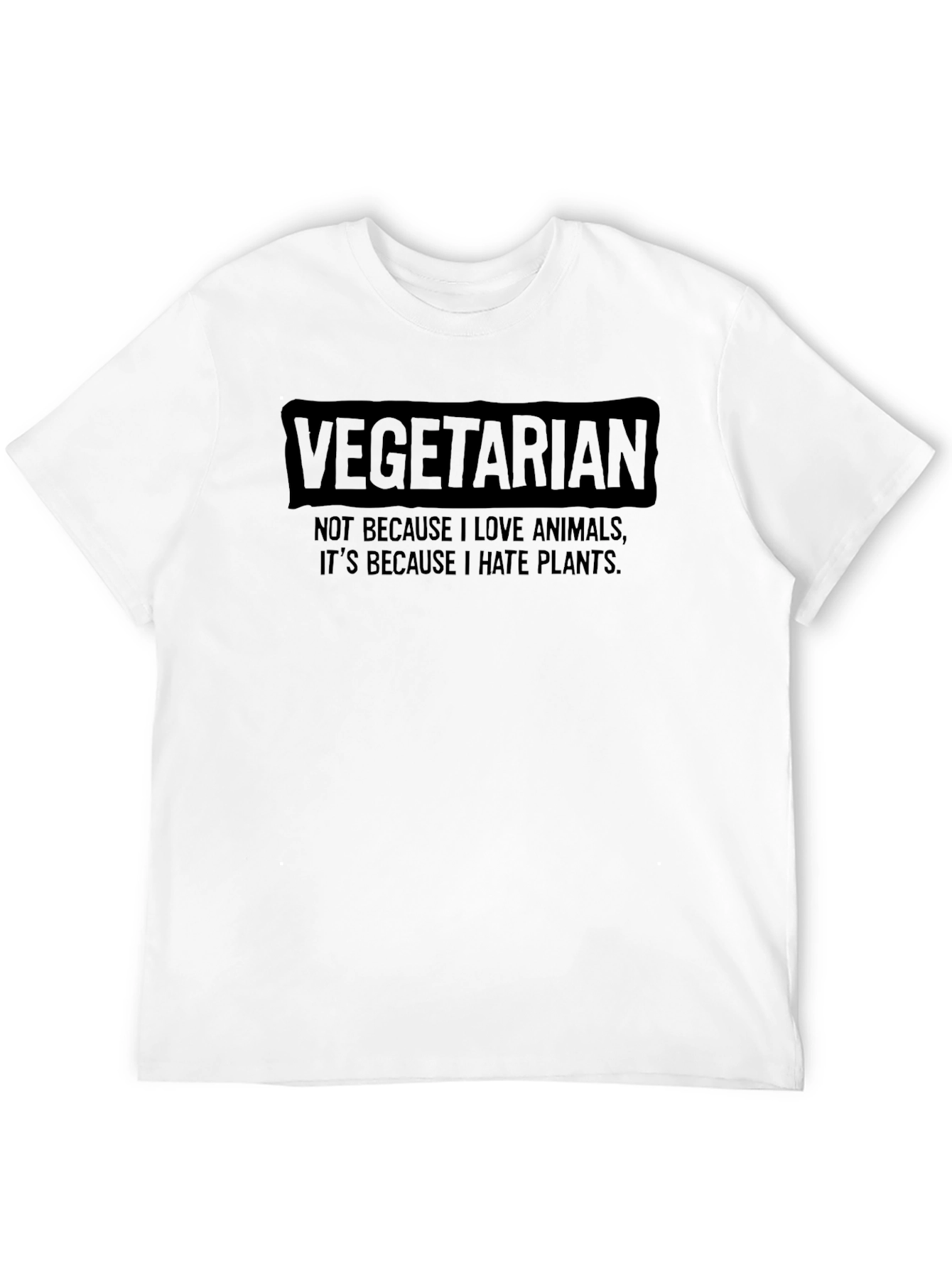 Vegetarian Humor T-Shirt - I Hate Plants