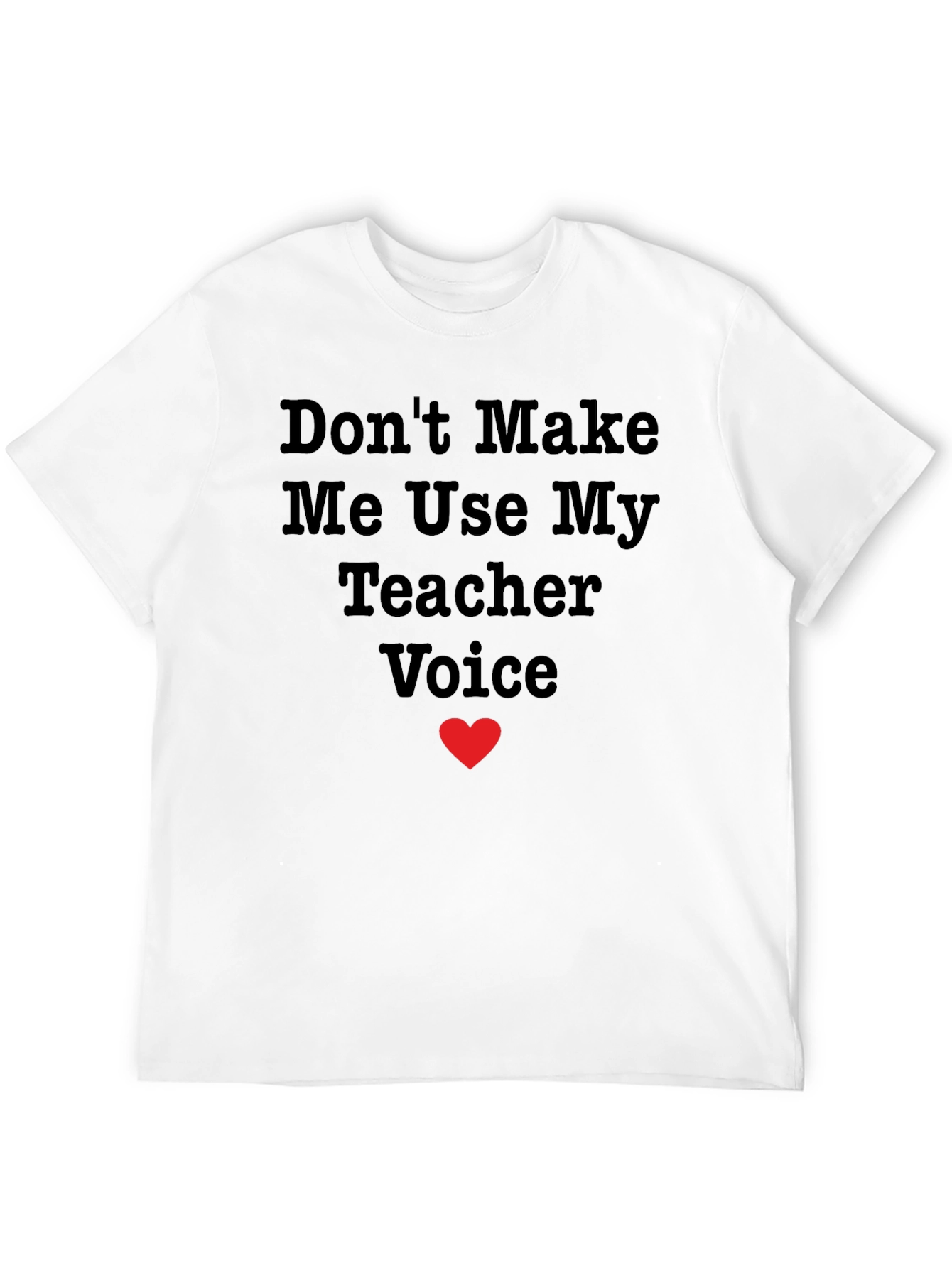 Teacher Voice T-Shirt - Funny Teaching Apparel