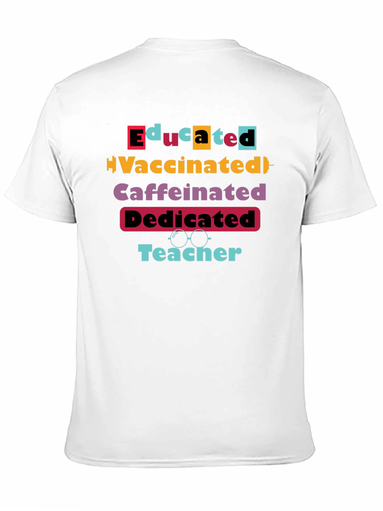 Educated Vaccinated Caffeinated Dedicated Teacher T-Shirt