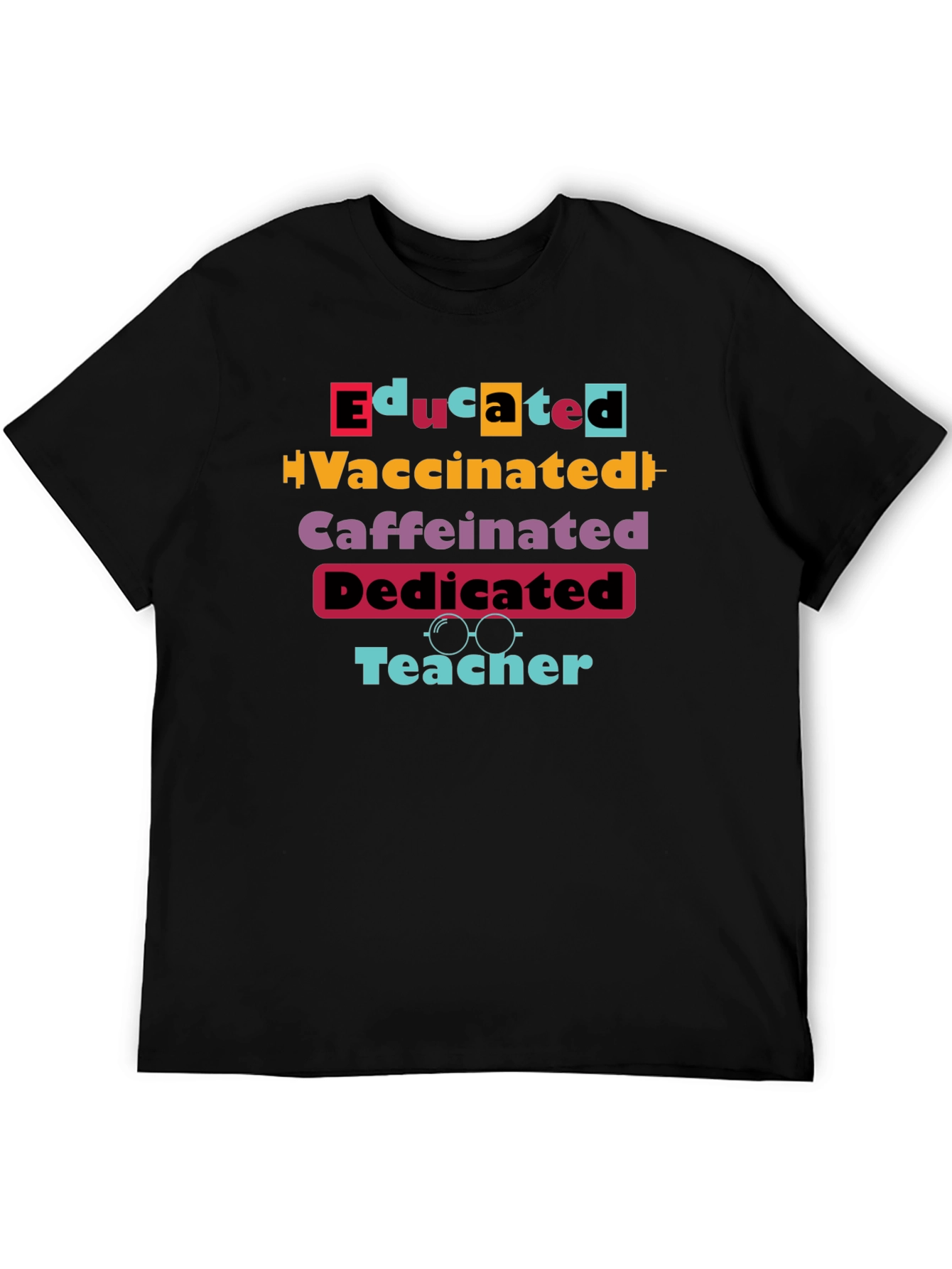 Educated Vaccinated Caffeinated Dedicated Teacher T-Shirt