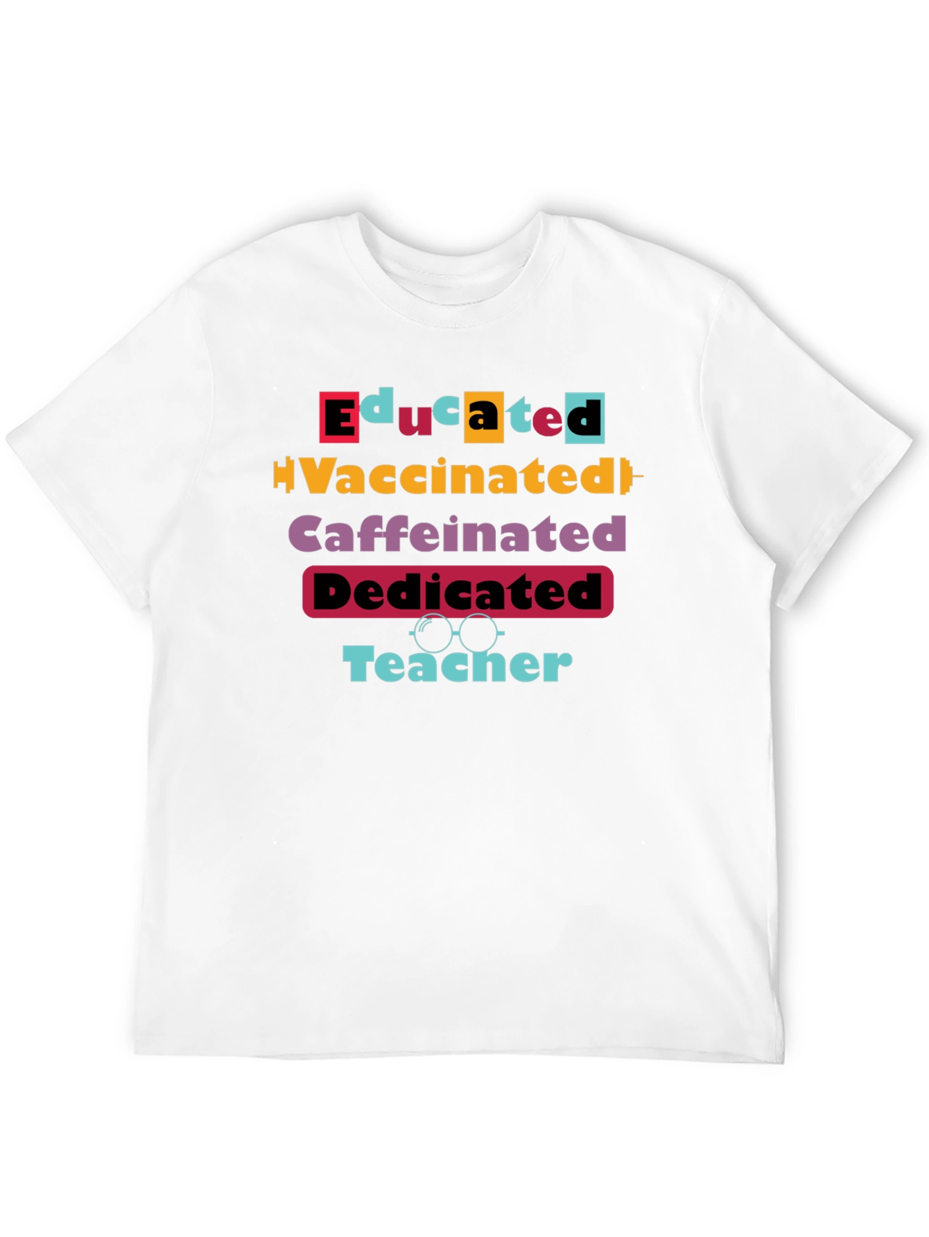 Educated Vaccinated Caffeinated Dedicated Teacher T-Shirt