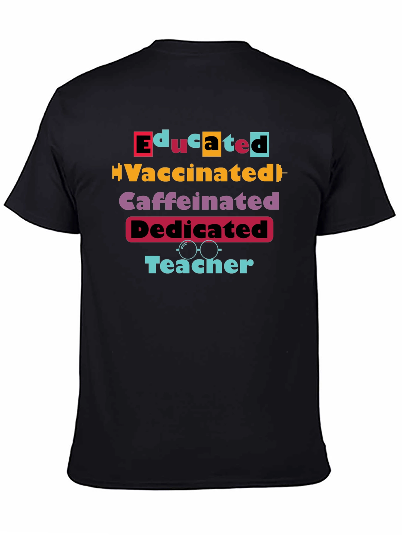 Educated Vaccinated Caffeinated Dedicated Teacher T-Shirt