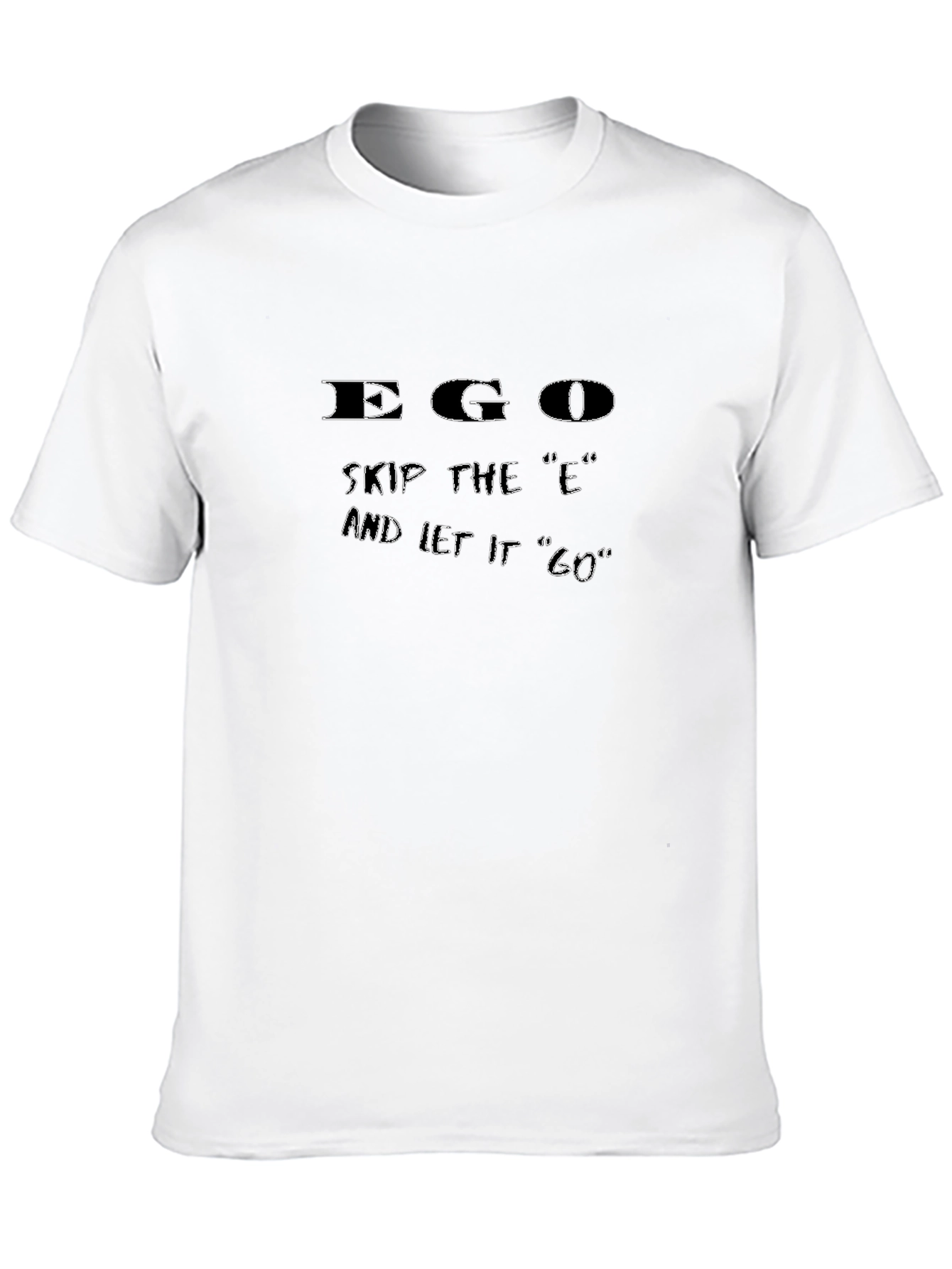 Ego T-Shirt: Skip The E and Let It Go