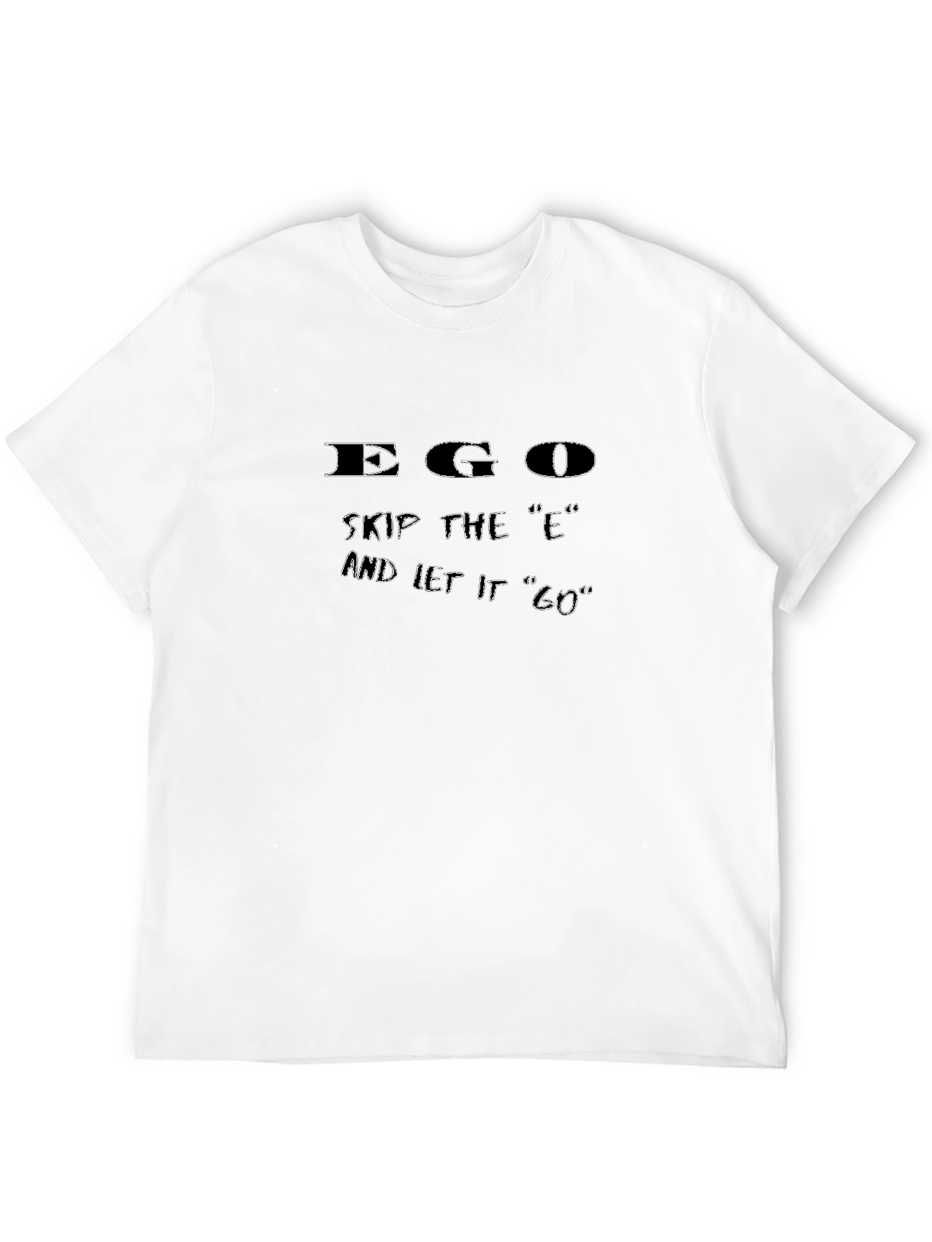 Ego T-Shirt: Skip The E and Let It Go