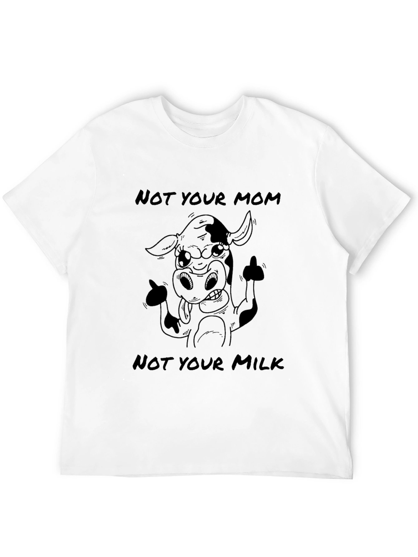 Not Your Mom Not Your Milk T-Shirt
