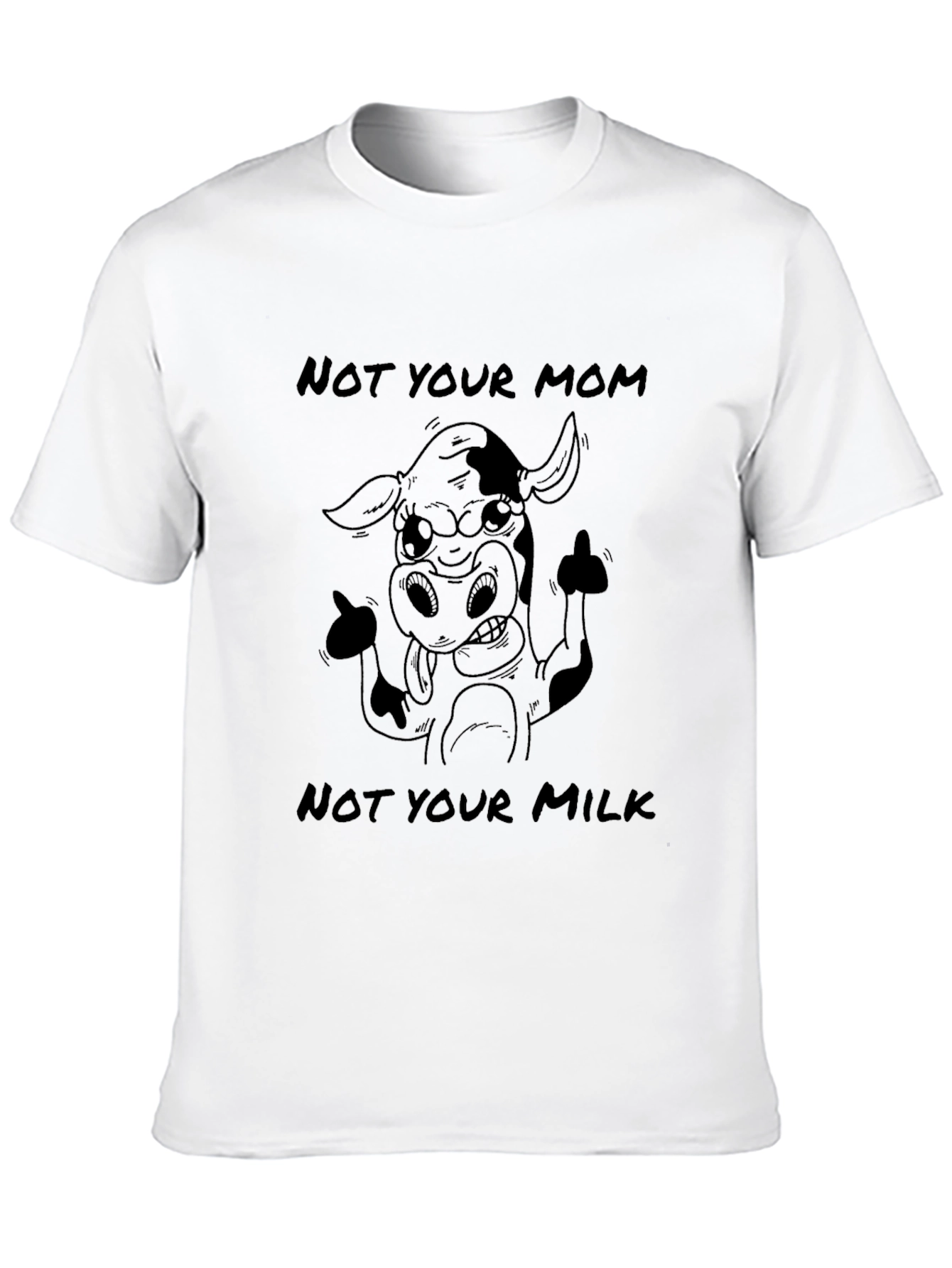 Not Your Mom Not Your Milk T-Shirt