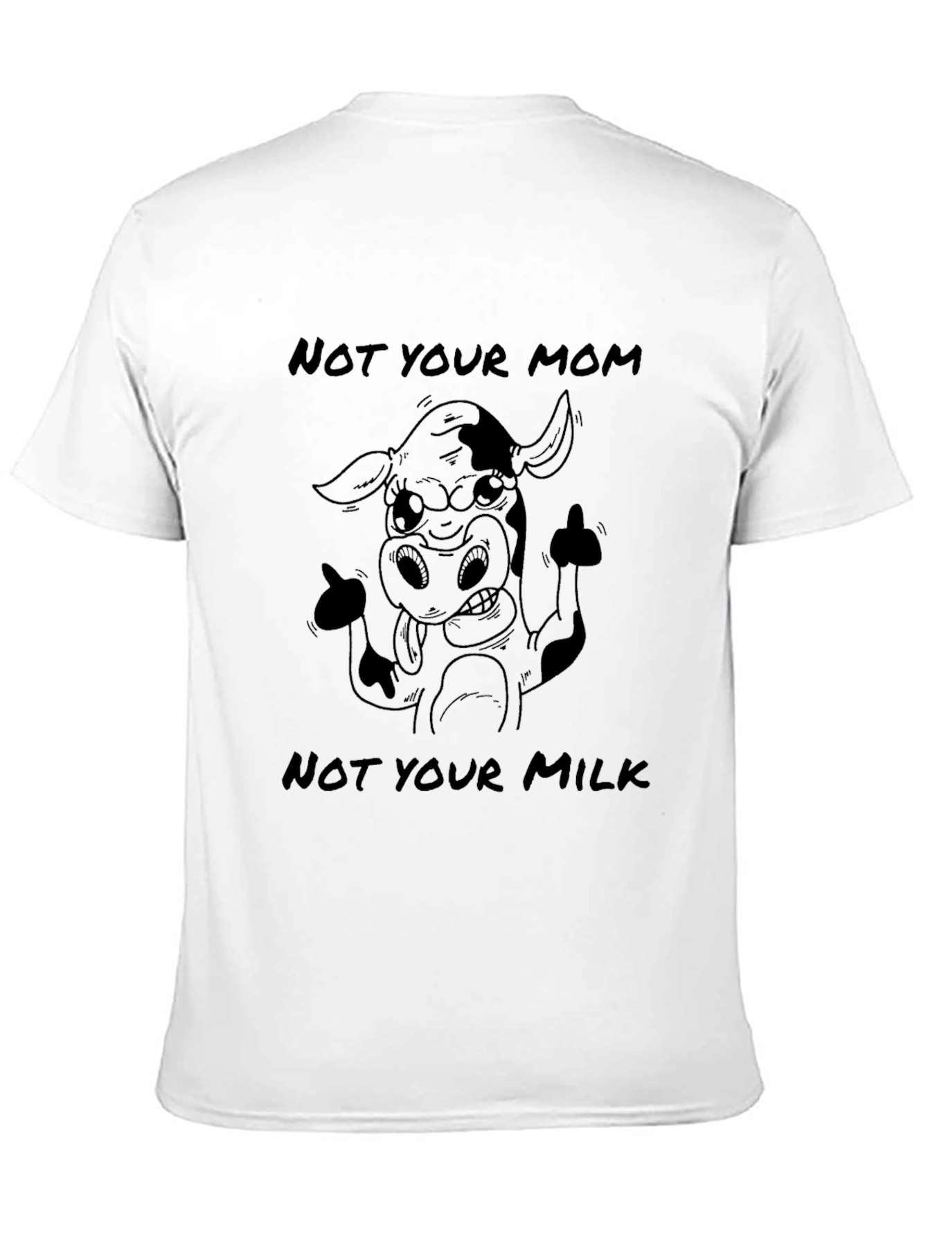 Not Your Mom Not Your Milk T-Shirt
