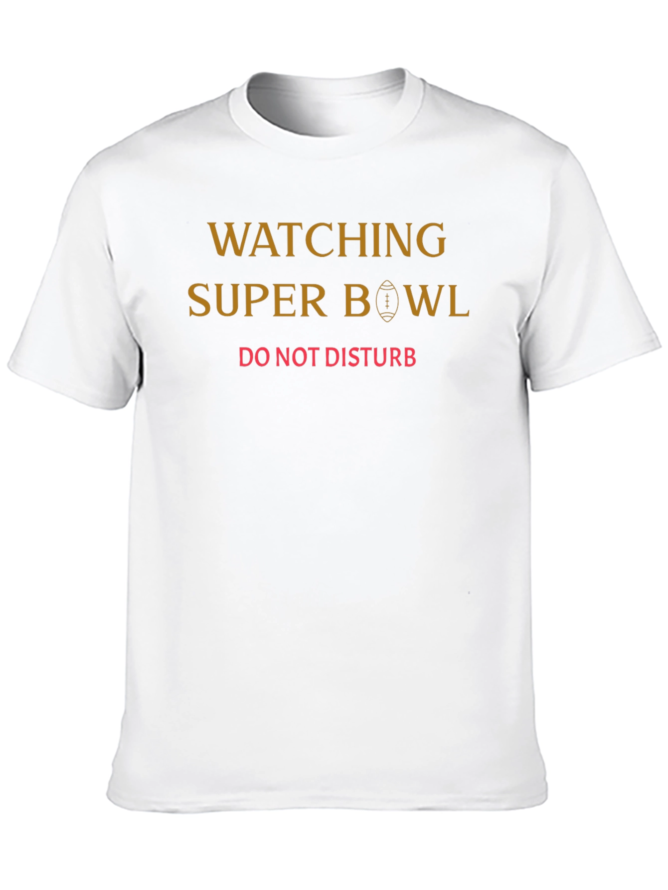 Watching Super Bowl - Do Not Disturb T-Shirt