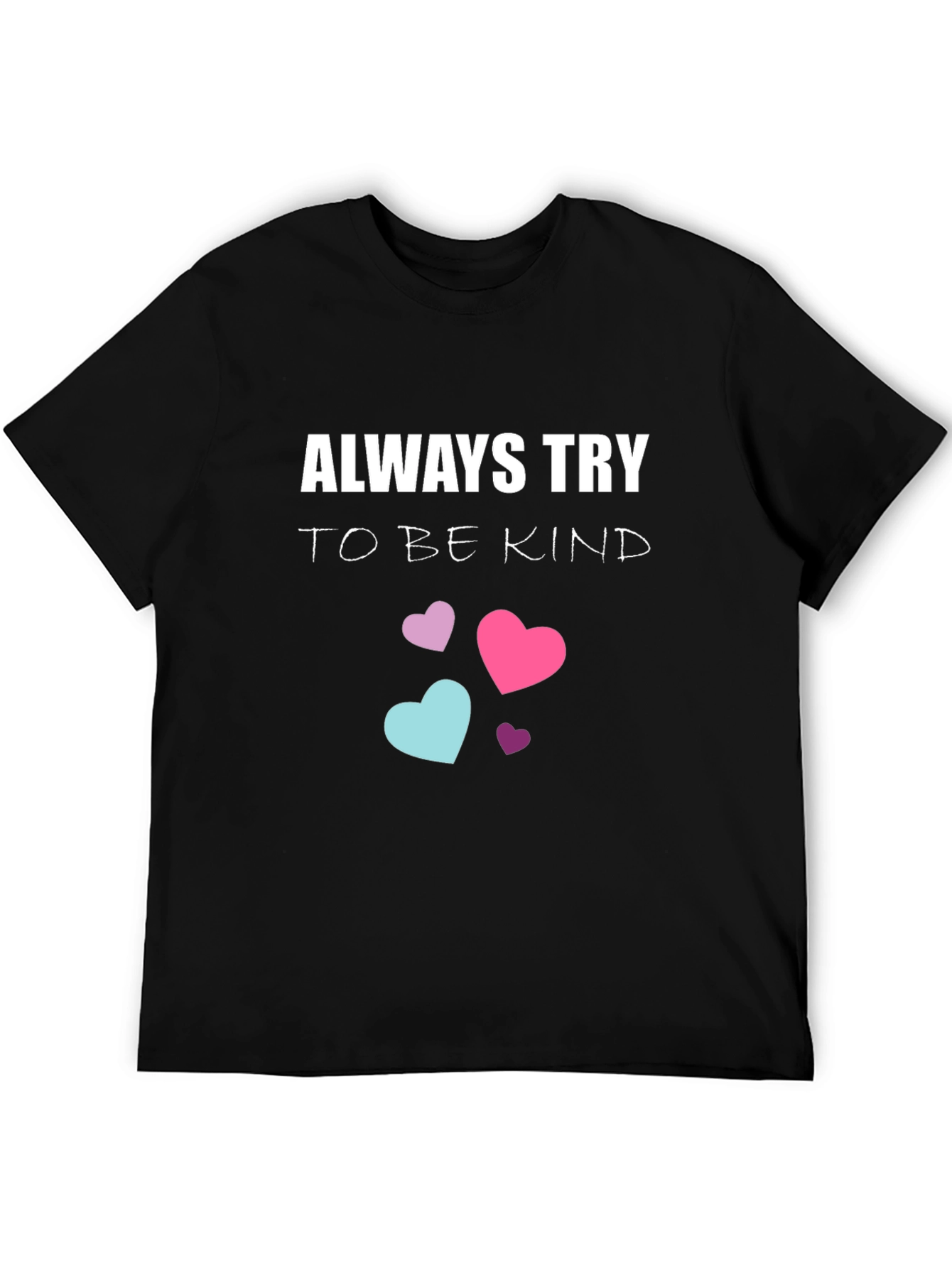 Always Try to be Kind T-Shirt