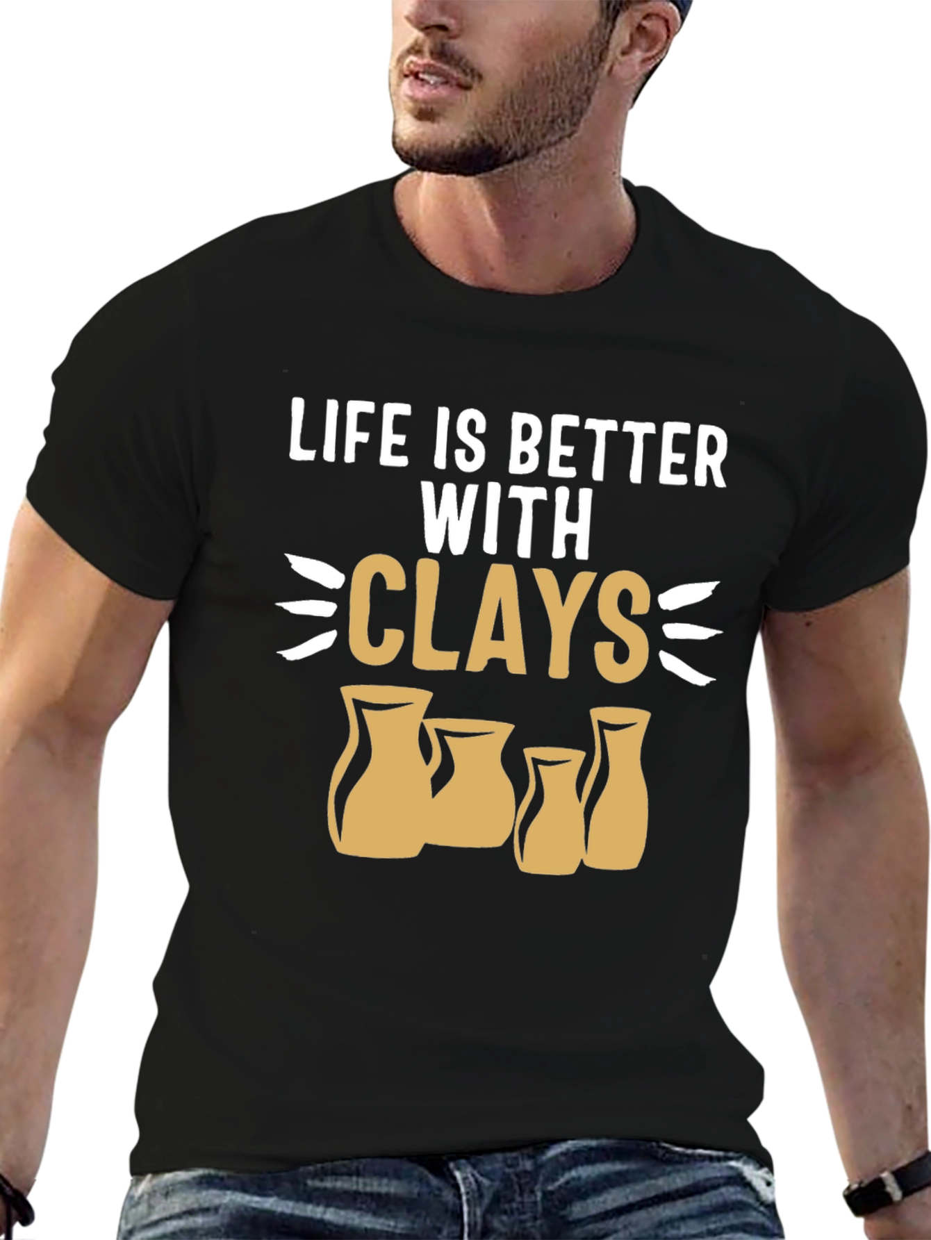 Life is Better with Clays Pottery T-Shirt