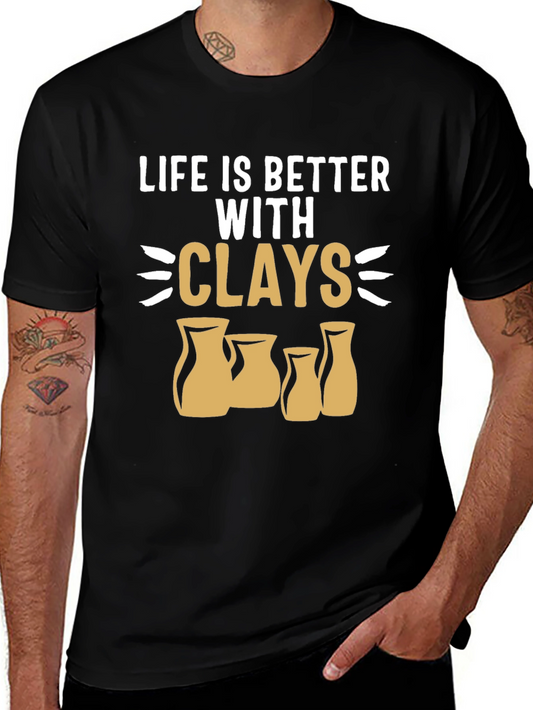 Life is Better with Clays Pottery T-Shirt