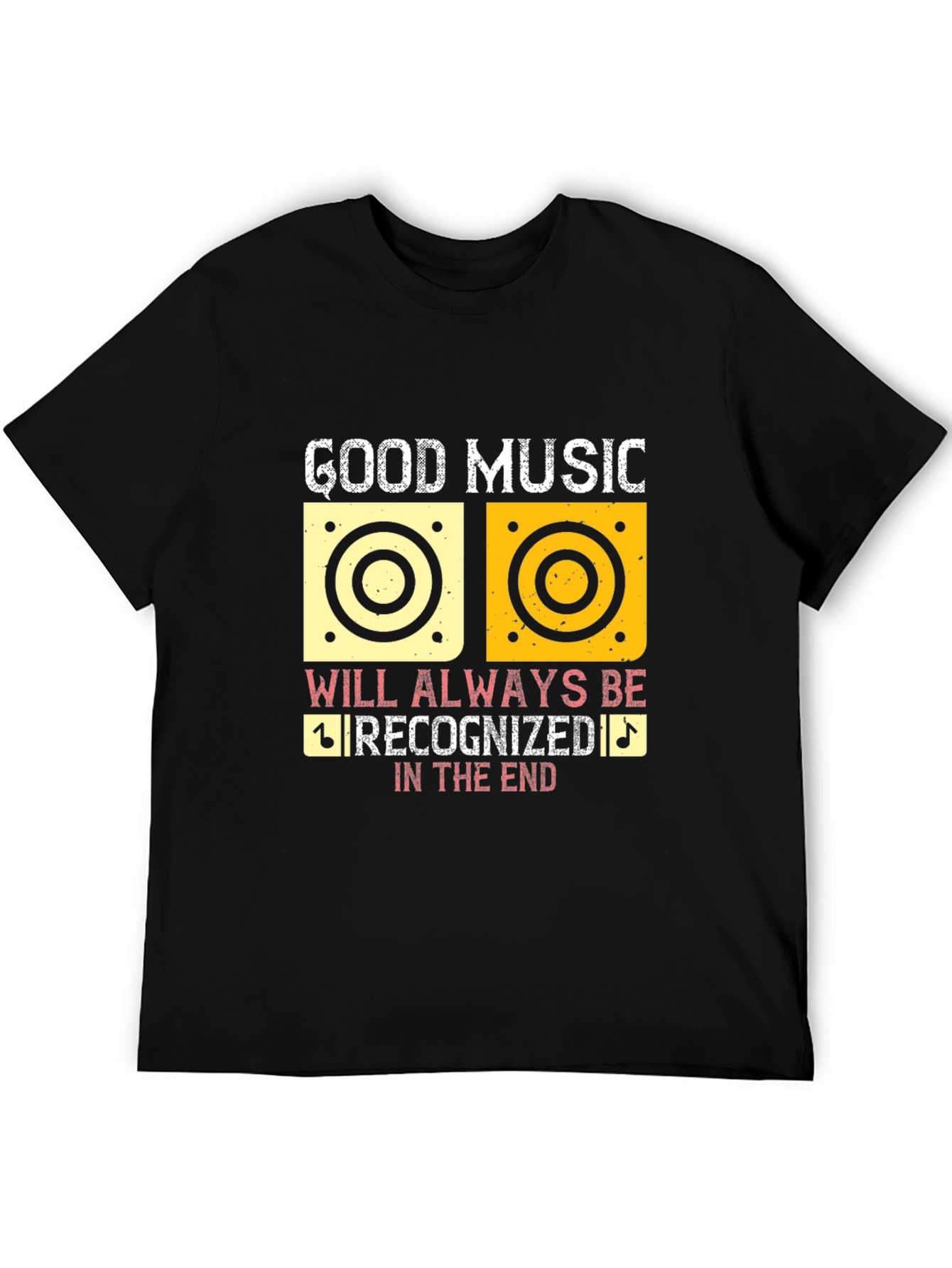 Good Music Will Always Be Recognized T-Shirt