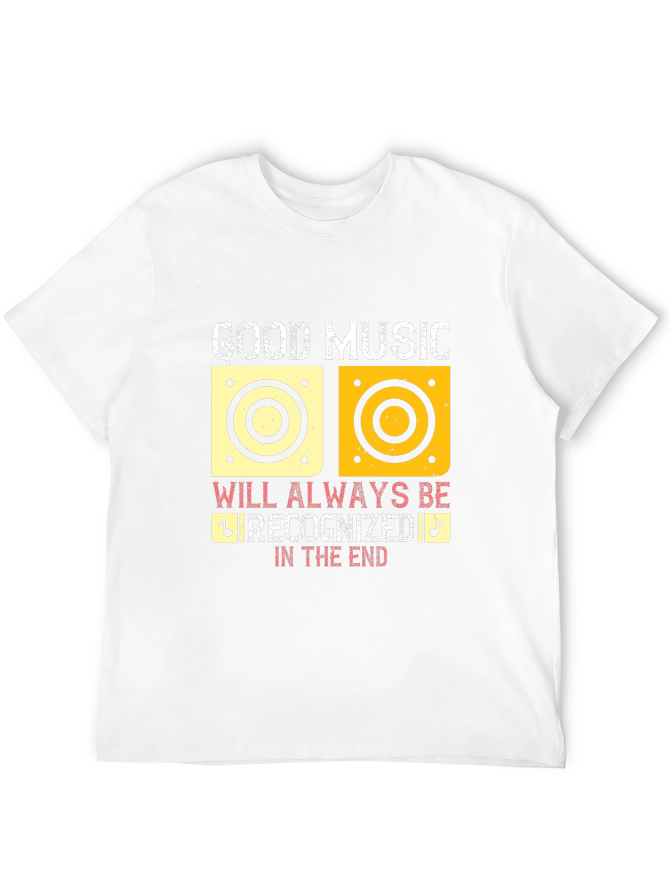 Good Music Will Always Be Recognized T-Shirt