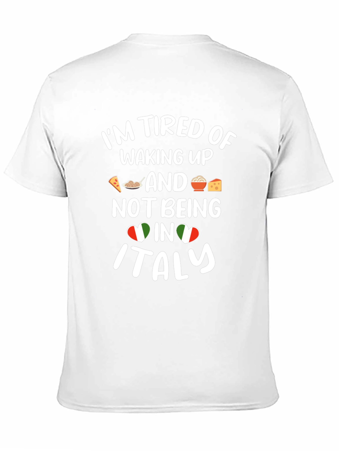 Im Tired of Waking Up in Italy T-Shirt