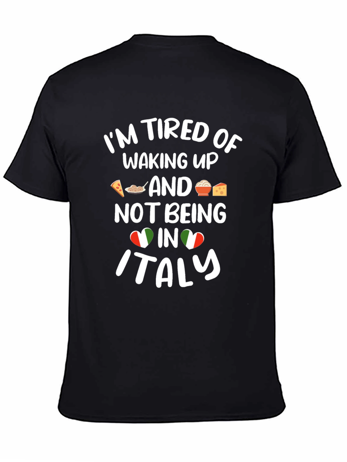 Im Tired of Waking Up in Italy T-Shirt