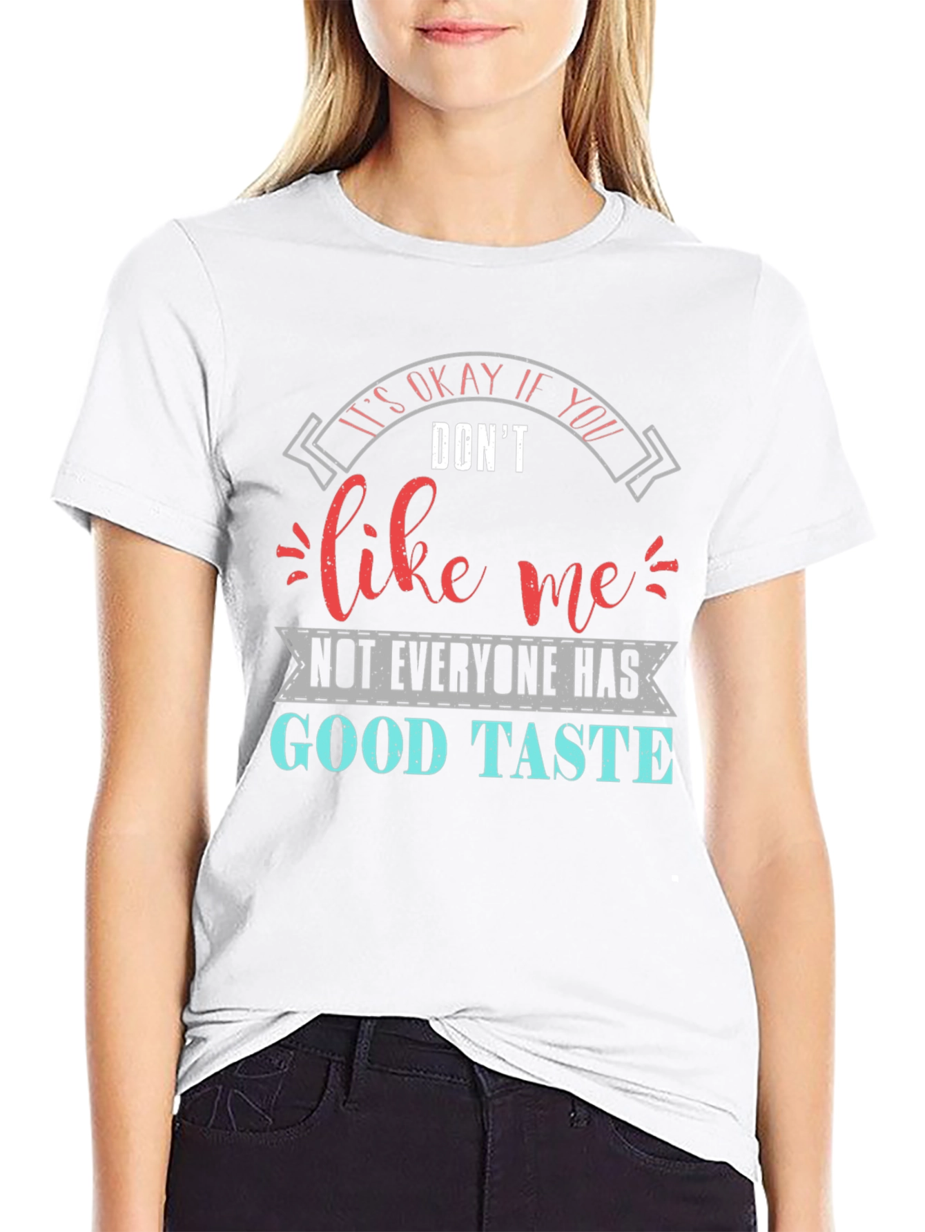 Funny Sarcastic Good Taste Graphic T-Shirt
