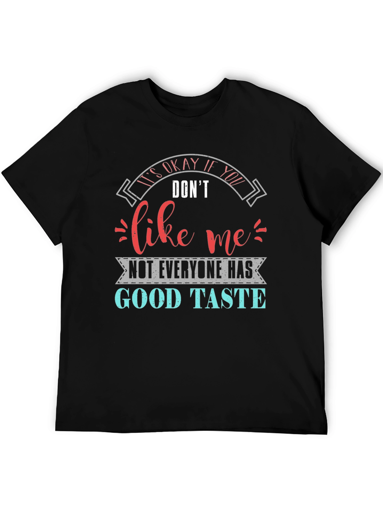 Funny Sarcastic Good Taste Graphic T-Shirt