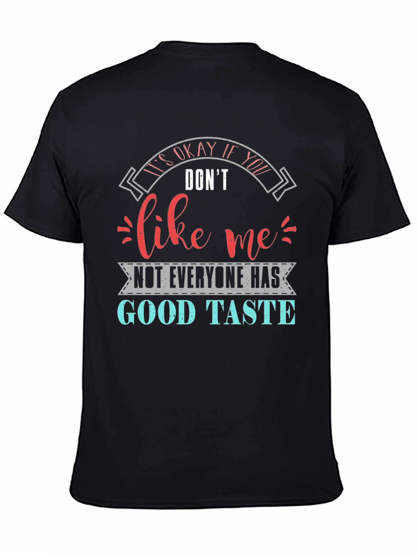Funny Sarcastic Good Taste Graphic T-Shirt