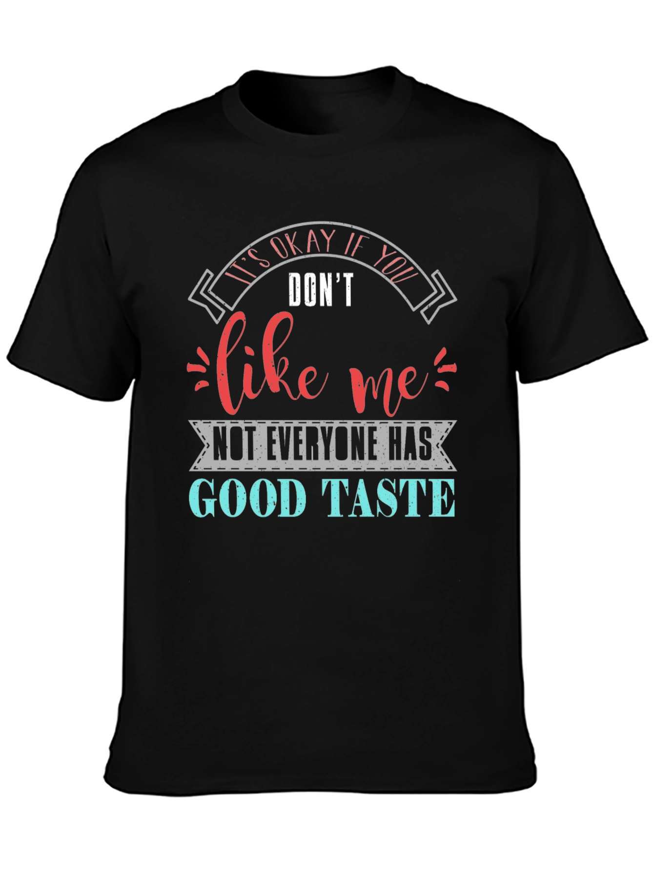Funny Sarcastic Good Taste Graphic T-Shirt