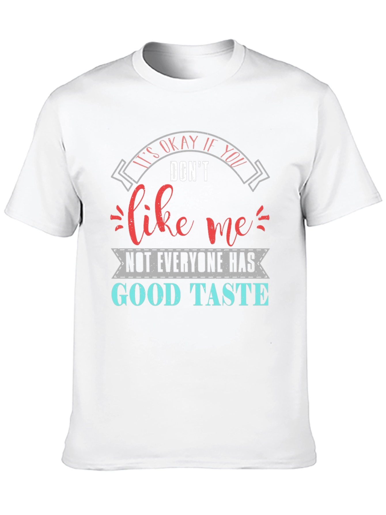 Funny Sarcastic Good Taste Graphic T-Shirt