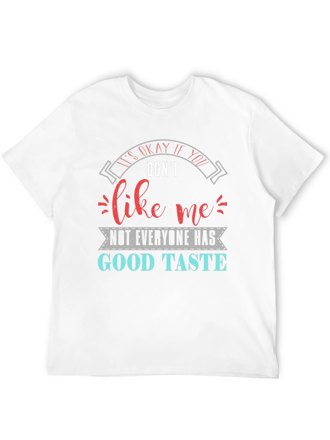 Funny Sarcastic Good Taste Graphic T-Shirt