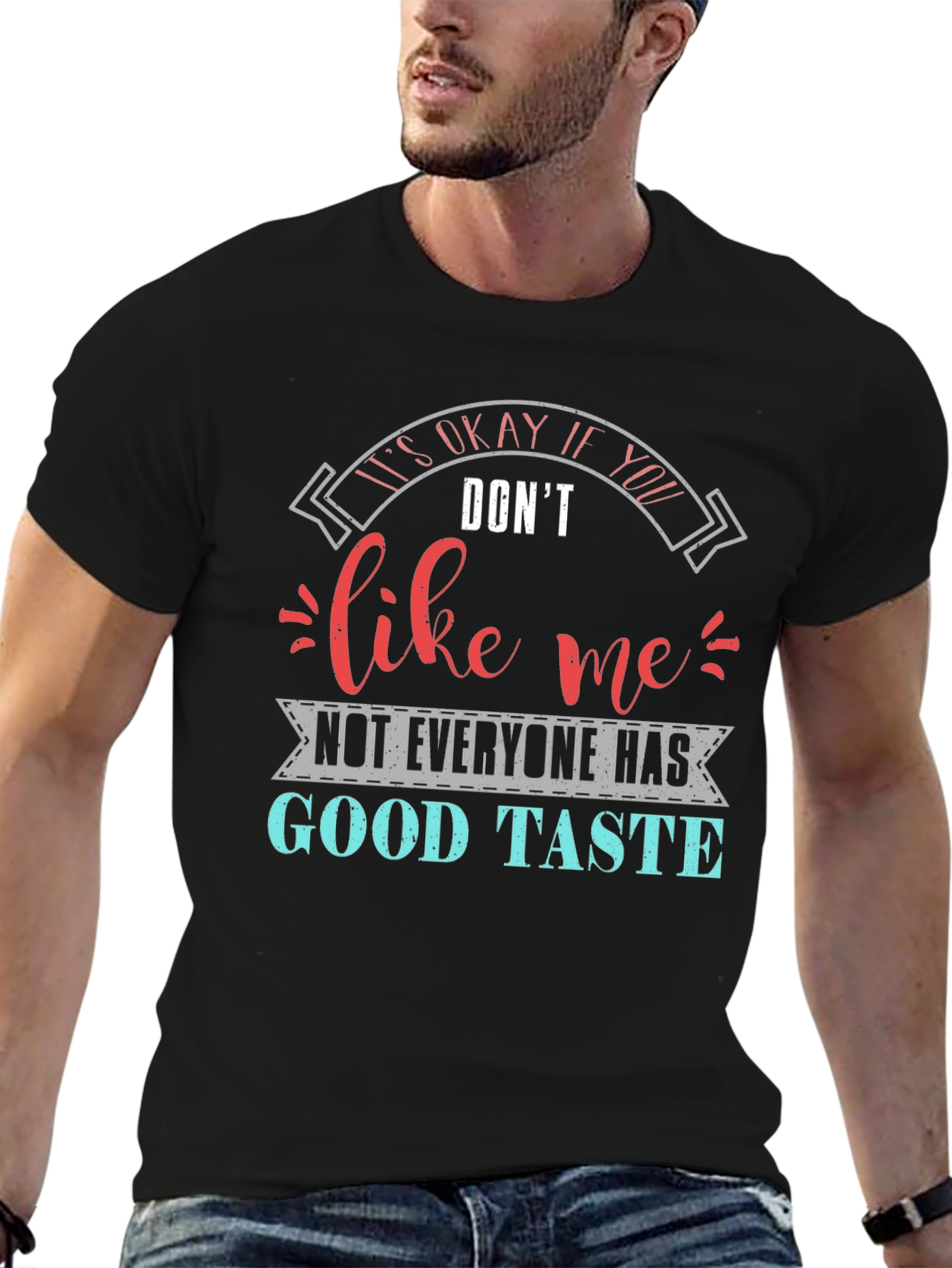 Funny Sarcastic Good Taste Graphic T-Shirt