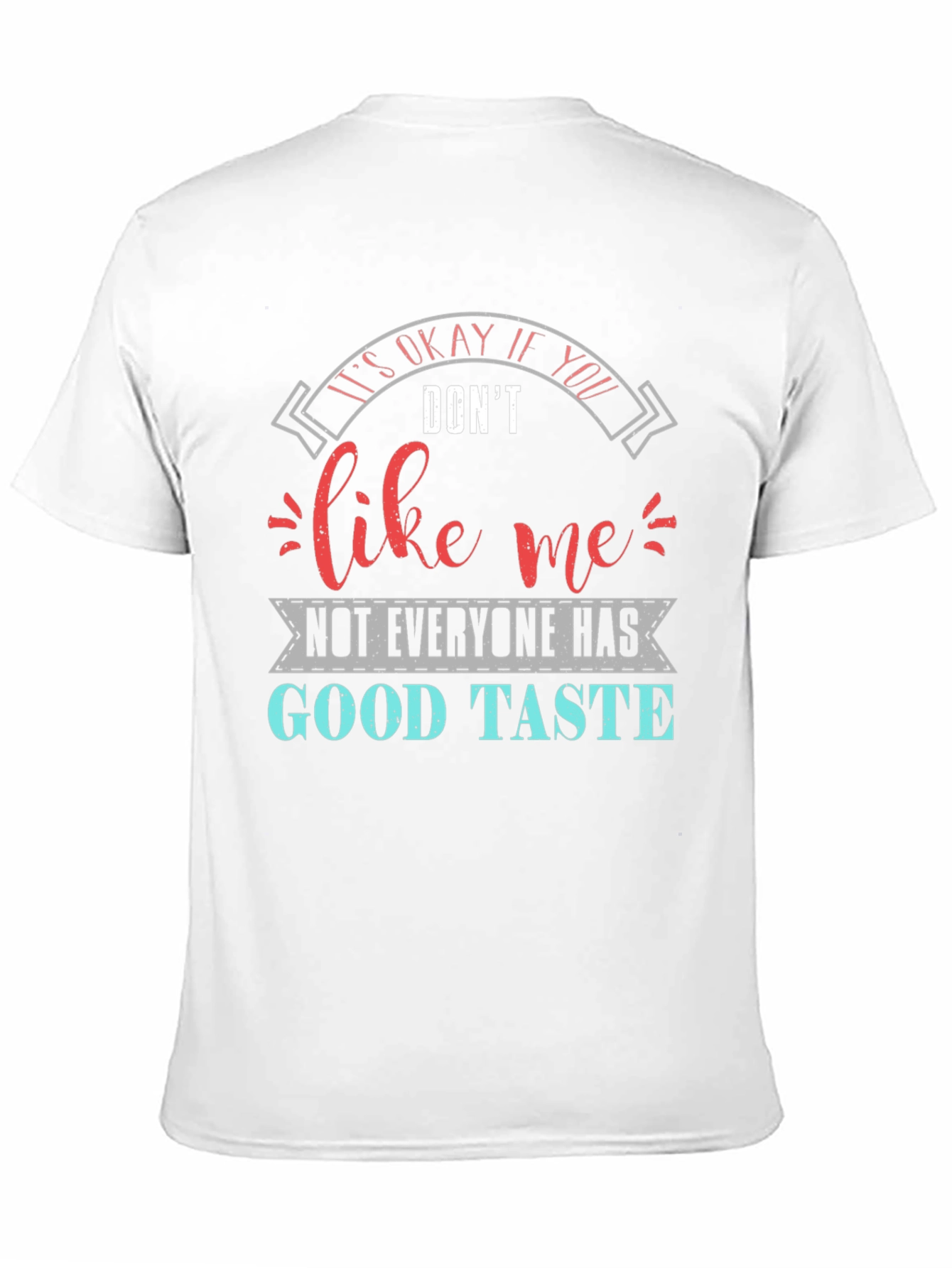 Funny Sarcastic Good Taste Graphic T-Shirt