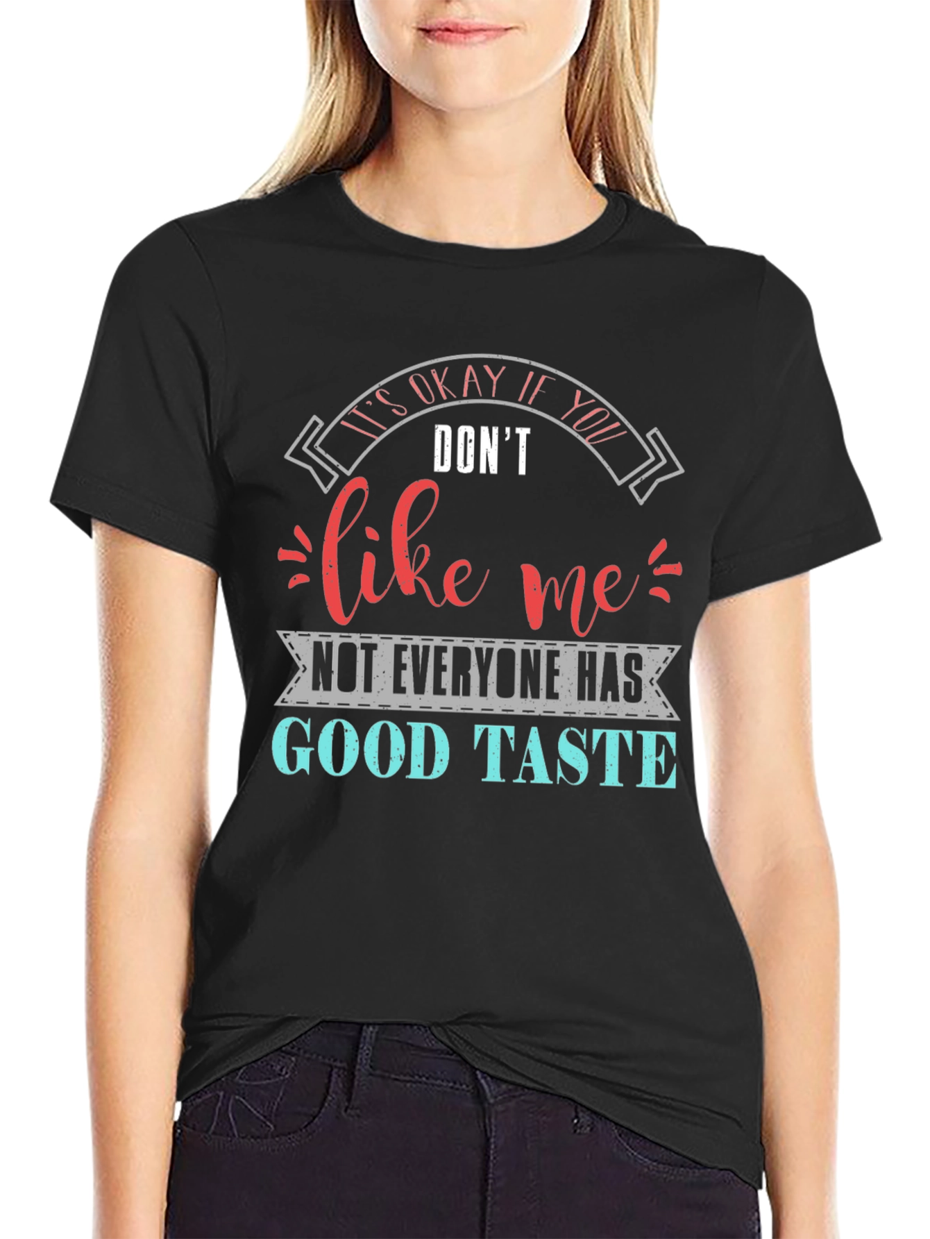 Funny Sarcastic Good Taste Graphic T-Shirt