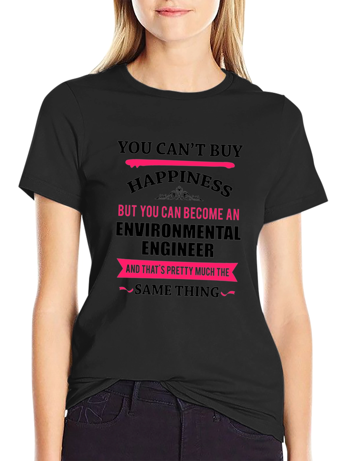 Environmental Engineer T-Shirt - You Cant Buy Happiness