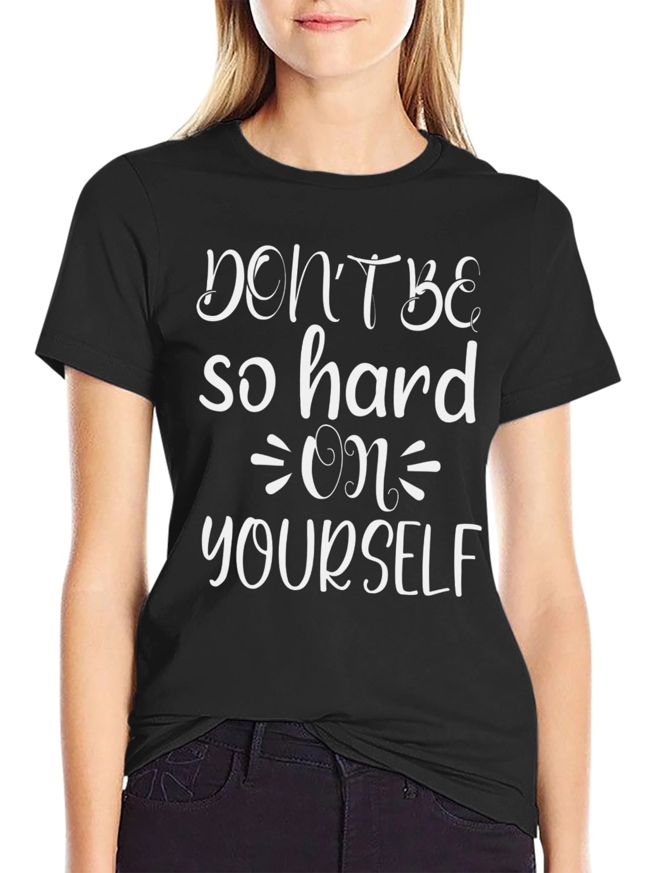Dont Be So Hard On Yourself Graphic Tee