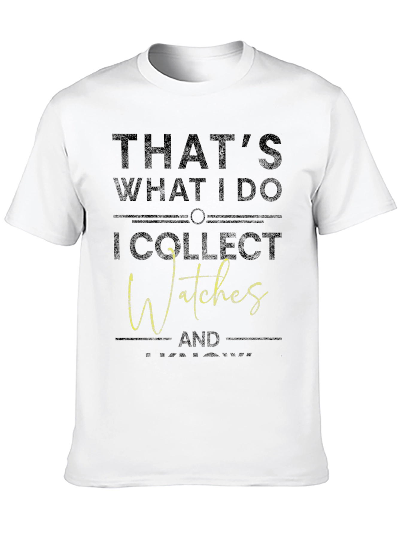 Thats What I Do I Collect Watches T-Shirt