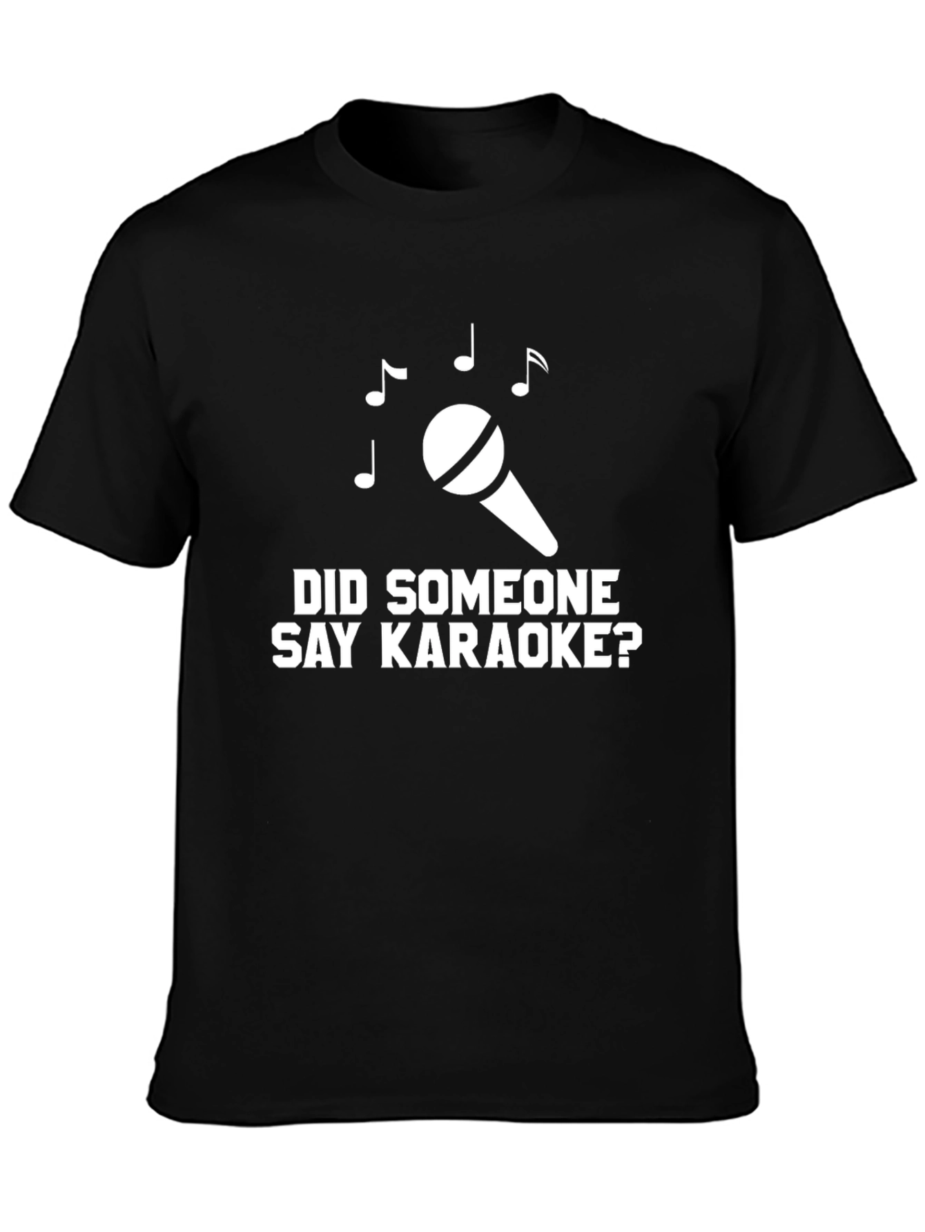 Karaoke T-Shirt - Did Someone Say Karaoke? Black Tee