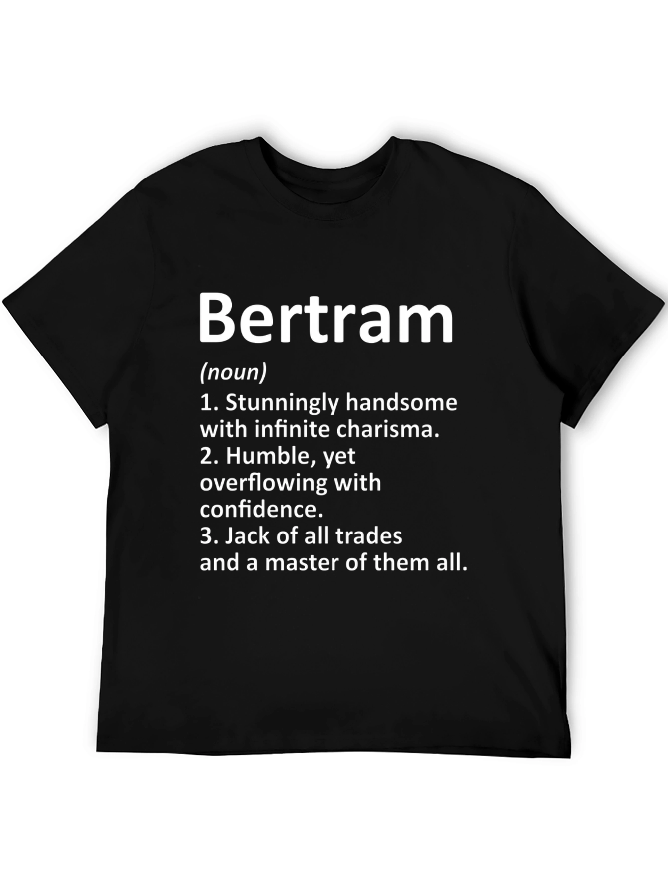 Bertram Definition T-Shirt: Handsome Charismatic Master of All