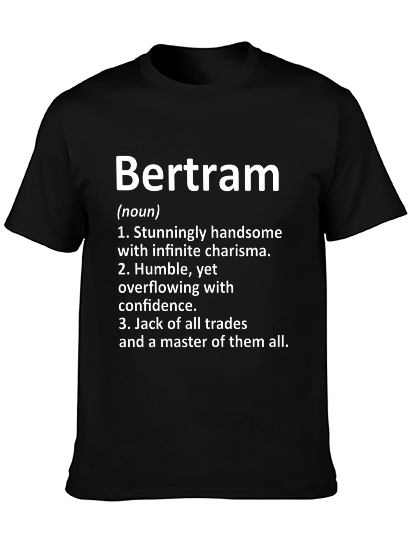 Bertram Definition T-Shirt: Handsome Charismatic Master of All